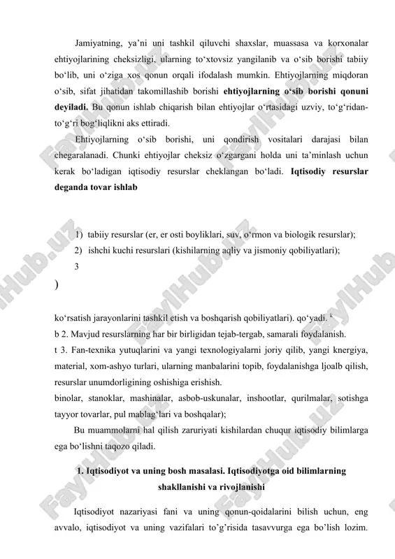 yatlar yaxlit qilib, bir so’z bilan, iqtisodiy faoliyat deb ataladi. qadimda iqtisodiy faoliyatning asosiy shakli uy xo’jaligi doirasida ro’y bergan. shuning uchun qadimgi grek olimlarining (ksenofont, platon, aristotel) asarlarida iqtisodiyot - uy xo’jaligi va uni yuritish qonunlari deb tushuntirilgan. arab leksikonida «iqtisod» tejamkorlik ma’nosida tushunilgan, chunki islom diniga oid adabiyotlarda tejamkorlikka alohida e’tibor berilgan. lekin, hozirgi davrda iqtisodiyot keng ma’noni anglatib, faqatgina uy yoki individual xo’jalik yuritish yoki tejamkorlik ma’nosini anglatmaydi, balki iqtisodiyot - yirik xususiy xo’jalik, jamoa xo’jaligi, hissadorlik jamiyatlari, davlat xo’jaliklaridan, moliya va bank tizimlaridan, xo’jaliklararo, davlatlararo birlashmalar, korporatsiyalar, kontsernlar, qo’shma korxonalar, davlatlar o’rtasidagi turli iqtisodiy munosabatlaridan iborat o’ta murakkab ijtimoiy tizimni anglatadi. barcha resurslarimiz - pul mablag’lari, tabiiy boyliklar, malakali ishchi kuchlari, ishlab chiqarish vositalari, iste’mol tovarlari hammasi cheklangan miqdordadir. ushbu cheklangan iqtisodiy resurslardan oqilona foydalanib, aholining to’xtovsiz o’sib boruvchi ehtiyojlarini qondirish maqsadiga erishish, resurslar va mahsulotlarni to’g’ri taqsimlash yo’llarini topish iqtisodiyotning asosiy mazmunini tashkil etadi. inson …