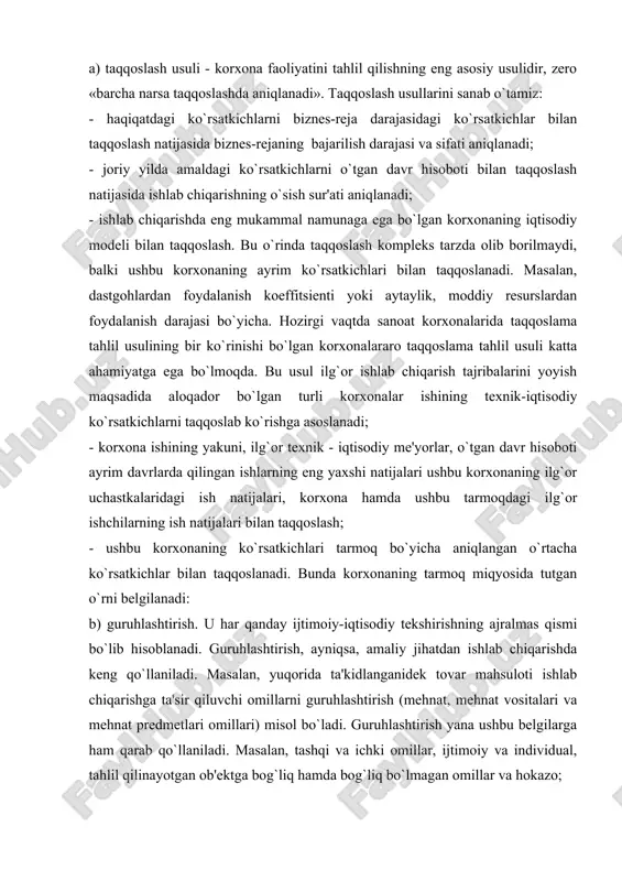 ta'kidlanganidek tovar mahsuloti ishlab chiqarishga ta'sir qiluvchi omillarni guruhlashtirish (mehnat, mehnat vositalari va mehnat predmetlari omillari) misol bo`ladi. guruhlashtirish yana ushbu belgilarga ham qarab qo`llaniladi. masalan, tashqi va ichki omillar, ijtimoiy va individual, tahlil qilinayotgan ob'ektga bog`liq hamda bog`liq bo`lmagan omillar va hokazo; v) etakchi halqani ajratib qo`yish usuli. korxona faoliyati tahlil qilinayotgan vaqtda nihoyatda ko`p dalil va hodisalar uchraydiki, ularni to`la tahlil qilish imkoni yo`qligi uchun bu usuldan foydalaniladi. masalan, yuqorida aytib o`tilganidek, mehnat unumdorligi darajasiga ko`p omillar ta'sir ko`rsatadi, biroq ishlab chiqarish sharoitida faqat ikki yoki undan ko`p etakchi omillar bilan cheklanish mumkin. bularni hal qiluvchi ahamiyatga molik bo`lgan texnika taraqqiyoti, ishlab chikarishni ixtisoslashtirish darajalari bilan aniqlash kifoyadir. bu usul u yoki bu hodisalarning sababini aniqlashdan tashqari texnikani hamda ishlab chiqarishni tashkil etishni yanada takomillashtirish vazifalarini muvaffaqiyatli hal etish imkonini beradi; g) mutlaq va nisbiy miqdorlar. mutlaq miqdorlar orqali iqtisodiy ko`rsatkichlarning umumiy hajmi aniqlanadi. nisbiy ko`rsatkichlar esa biznes-rejaning …