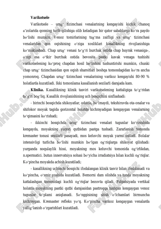 ha (fascia dartos) tashqarisiga, bevosita teri ostiga o‘tadi (5.17-rasm). 5.17-rasm. moyakni pastga tushirish operatsiyasi varikotsele varikotsele – urug‘ tizimchasi venalarining kengayishi kichik chanoq a’zolarida qonning turib qilishiga olib keladigan bir qator sabablarga ko‘ra paydo bo‘lishi mumkin. venoz tomirlarining tug‘ma zaifligi va urug‘ tizimchasi venalaridan qon oqishining o‘ziga xosliklari kasallikning rivojlanishiga ko‘maklashadi. chap urug‘ venasi to‘g‘ri burchak ostida chap buyrak venasiga-, o‘ngi esa o‘tkir burchak ostida bevosita pastki kavak venaga tushishi varikotselening ko‘proq chapdan hosil bo‘lishini tushuntirishi mumkin, chunki chap urug‘ tizimchasidan qon oqish sharoitlari boshqa tomondagidan ko‘ra ancha yomonroq. chapdan urug‘ tizimchasi venalarining varikoz kengayishi 80-90 % holatlarda kuzatiladi. ikki tomonlama kasallanish sezilarli darajada kam. klinika. kasallikning klinik tasviri varikotselening kattaligiga to‘g‘ridan to‘g‘ri bog‘liq. kasallik rivojlanishining uch bosqichini sinflashadi: - birinchi bosqichda shikoyatlar, odatda, bo‘lmaydi, tekshiruvda ota-onalar va shifokor moyak tagida gorizontal holatda kichrayadigan kengaygan venalarning to‘qimasini ko‘rishadi; - ikkinchi bosqichda urug‘ tizimchasi venalari tugunlar ko‘rinishida kengayda, moyakning yuqori qutbidan …