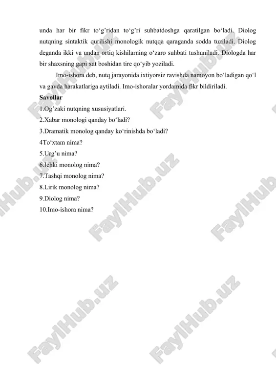 ydan olgan ta`surotlari, kelajak rejalari aks etadi. so‘zlovchining yuz bergan voqea-hodisalar haqida hikoya qilib berishi xabar monologi hisoblanadi. xabar monologi hikoyachilik, qissachilikda ko‘proq qo‘llaniladi. so‘z bo‘g’inlaridan birining boshqalariga nisbatan kuchliroq ovoz bilan aytilishi urg’u de-yiladi. so‘zning urg’u tushgan bo‘g’ini urg’uli bo‘g’in, qolganlari urg’usiz bo‘g’in de-yiladi. o‘zbek tilida urg’u asosan so‘zning oxirgi bo‘g’iniga tushadi. so‘zlarga qo‘shimcha qo‘shilsa urg’u ham ko‘chadi. diolog nutq shakllaridan biri bo‘lib, unda har bir fikr to‘g’ridan to‘g’ri suhbatdoshga qaratilgan bo‘ladi. diolog nutqning sintaktik qurilishi monologik nutqqa qaraganda sodda tuziladi. diolog deganda ikki va undan ortiq kishilarning o‘zaro suhbati tushuniladi. diologda har bir shaxsning gapi xat boshidan tire qo‘yib yoziladi. imo-ishora deb, nutq jarayonida ixtiyorsiz ravishda namoyon bo‘ladigan qo‘l va gavda harakatlariga aytiladi. imo-ishoralar yordamida fikr bildiriladi. savollar 1.og’zaki nutqning xususiyatlari. 2.xabar monologi qanday bo‘ladi? 3.dramatik monolog qanday ko‘rinishda bo‘ladi? 4to‘xtam nima? 5.urg’u nima? 6.ichki monolog nima? 7.tashqi monolog nima? 8.lirik monolog nima? 9.diolog nima? 10.imo-ishora nima?
