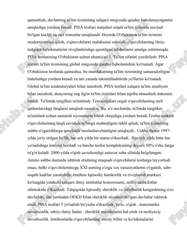 i modernizatsiya qilish, o'qituvchilarni malakasini oshirish, o'quvchilarning ilmiy-tadqiqot ko'nikmalarini rivojlantirishga qaratilgan islohotlarni amalga oshirmoqda. pisa testlarining o'zbekiston uchun ahamiyati 1. ta'lim sifatini yaxshilash: pisa testlari ta'lim tizimining global miqyosda qanday baholanishini ko'rsatadi. agar o'zbekiston testlarda qatnashsa, bu mamlakatning ta'lim tizimining samaradorligini baholashga yordam beradi va uni yanada takomillashtirish yo'llarini ko'rsatadi. global ta'lim tendentsiyalari bilan tanishish: pisa testlari xalqaro ta'lim amaliyoti bilan tanishish, dunyoning eng ilg'or ta'lim tizimlari bilan tajriba almashish imkonini beradi. ta'limda tenglikni ta'minlash: test natijalari orqali o'quvchilarning turli qatlamlaridagi farqlarni aniqlash mumkin. bu, o'z navbatida, ta'limda tenglikni ta'minlash uchun samarali siyosatlarni ishlab chiqishga yordam beradi.testlar maktab o'quvchilarining haqli ravishda ta'limga muhtojligini tahlil qiladi, ta'lim tizimining ushbu o'zgarishlarga qanchalik moslashuvchanligini aniqlaydi.. ushbu dastur 1997-yilda joriy etilgan bo'lib, har uch yilda bir marta o'tkaziladi.. har uch yilda bitta fan yo'nalishiga imtiyoz beriladi va barcha testlar kompleksining deyarli 50% o'sha fanga to'g'ri keladi. 2000-yilda o'qish savodxonligi ustuvor soha sifatida belgilangan. ammo …