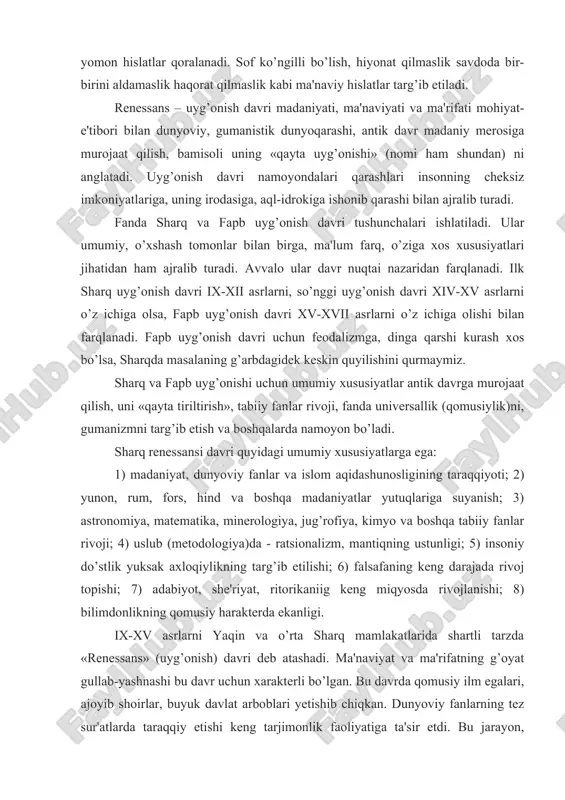 etiladi. renessans – uyg’onish davri madaniyati, ma'naviyati va ma'rifati mohiyat-e'tibori bilan dunyoviy, gumanistik dunyoqarashi, antik davr madaniy merosiga murojaat qilish, bamisoli uning «qayta uyg’onishi» (nomi ham shundan) ni anglatadi. uyg’onish davri namoyondalari qarashlari insonning cheksiz imkoniyatlariga, uning irodasiga, aql-idrokiga ishonib qarashi bilan ajralib turadi. fanda sharq va fapb uyg’onish davri tushunchalari ishlatiladi. ular umumiy, o’xshash tomonlar bilan birga, ma'lum farq, o’ziga xos xususiyatlari jihatidan ham ajralib turadi. avvalo ular davr nuqtai nazaridan farqlanadi. ilk sharq uyg’onish davri ix-xii asrlarni, so’nggi uyg’onish davri xiv-xv asrlarni o’z ichiga olsa, fapb uyg’onish davri xv-xvii asrlarni o’z ichiga olishi bilan farqlanadi. fapb uyg’onish davri uchun feodalizmga, dinga qarshi kurash xos bo’lsa, sharqda masalaning g’arbdagidek keskin quyilishini qurmaymiz. sharq va fapb uyg’onishi uchun umumiy xususiyatlar antik davrga murojaat qilish, uni «qayta tiriltirish», tabiiy fanlar rivoji, fanda universallik (qomusiylik)ni, gumanizmni targ’ib etish va boshqalarda namoyon bo’ladi. sharq renessansi davri quyidagi umumiy xususiyatlarga ega: 1) madaniyat, dunyoviy …