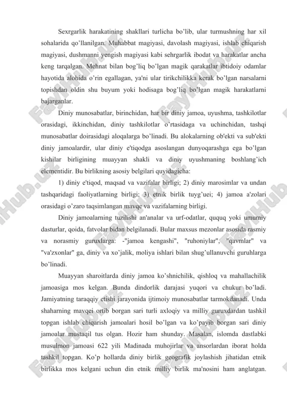 ’ancha o’zgartishlar kilish kabi xususiyatlar ham xosdir. o’tmishda shomonlarning ruh bilan aloqasi shomon do’mbirasi yoki mo’'jizaviy musiqa ijrosida turli rasm-rusumlarni bajarish jarayonida jazavasi tutib, holdan toygancha bajarilgan. shomonizm o’tmish dinlar sarqiti sifatida ba'zi bir holatlarda uchrab turadi. magiya (sehrgarlik) - insonga, hayvonga yoki tabiat hodisalariga g’ayritabiiy yo’l bilan ta'sir ko’rsatish maqsadida bajariladigan xatti-harakatdir. sexrgarlik harakatining shakllari turlicha bo’lib, ular turmushning har xil sohalarida qo’llanilgan. muhabbat magiyasi, davolash magiyasi, ishlab chiqarish magiyasi, dushmanni yengish magiyasi kabi sehrgarlik ibodat va harakatlar ancha keng tarqalgan. mehnat bilan bog’liq bo’lgan magik qarakatlar ibtidoiy odamlar hayotida alohida o’rin egallagan, ya'ni ular tirikchilikka kerak bo’lgan narsalarni topishdan oldin shu buyum yoki hodisaga bog’liq bo’lgan magik harakatlarni bajarganlar. diniy munosabatlar, birinchidan, har bir diniy jamoa, uyushma, tashkilotlar orasidagi, ikkinchidan, diniy tashkilotlar o’rtasidaga va uchinchidan, tashqi munosabatlar doirasidagi aloqalarga bo’linadi. bu alokalarning ob'ekti va sub'ekti diniy jamoalardir, ular diniy e'tiqodga asoslangan dunyoqarashga ega bo’lgan kishilar birligining muayyan shakli …
