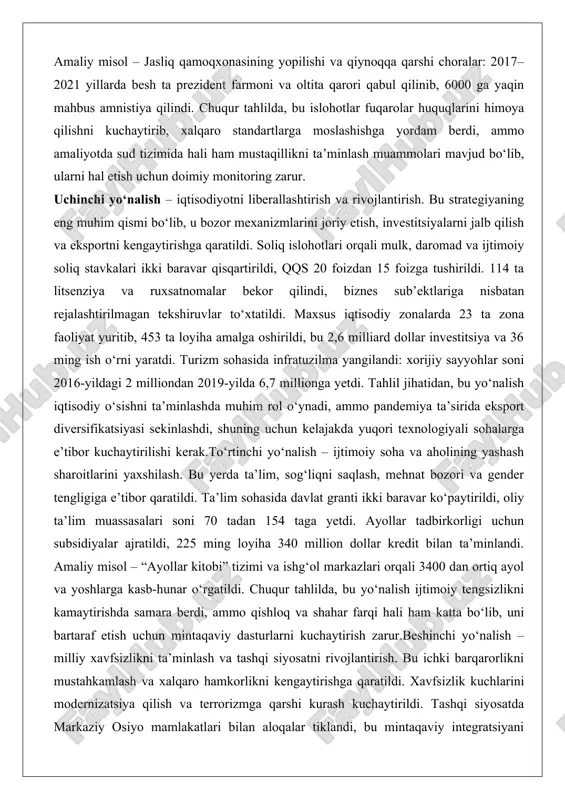 liyotda sud tizimida hali ham mustaqillikni ta’minlash muammolari mavjud bo‘lib, ularni hal etish uchun doimiy monitoring zarur. uchinchi yo‘nalish – iqtisodiyotni liberallashtirish va rivojlantirish. bu strategiyaning eng muhim qismi bo‘lib, u bozor mexanizmlarini joriy etish, investitsiyalarni jalb qilish va eksportni kengaytirishga qaratildi. soliq islohotlari orqali mulk, daromad va ijtimoiy soliq stavkalari ikki baravar qisqartirildi, qqs 20 foizdan 15 foizga tushirildi. 114 ta litsenziya va ruxsatnomalar bekor qilindi, biznes sub’ektlariga nisbatan rejalashtirilmagan tekshiruvlar to‘xtatildi. maxsus iqtisodiy zonalarda 23 ta zona faoliyat yuritib, 453 ta loyiha amalga oshirildi, bu 2,6 milliard dollar investitsiya va 36 ming ish o‘rni yaratdi. turizm sohasida infratuzilma yangilandi: xorijiy sayyohlar soni 2016-yildagi 2 milliondan 2019-yilda 6,7 millionga yetdi. tahlil jihatidan, bu yo‘nalish iqtisodiy o‘sishni ta’minlashda muhim rol o‘ynadi, ammo pandemiya ta’sirida eksport diversifikatsiyasi sekinlashdi, shuning uchun kelajakda yuqori texnologiyali sohalarga e’tibor kuchaytirilishi kerak.to‘rtinchi yo‘nalish – ijtimoiy soha va aholining yashash sharoitlarini yaxshilash. bu yerda ta’lim, sog‘liqni saqlash, …