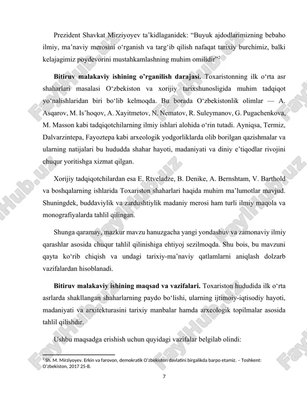 ishining ob’ekti va predmeti. mazkur bitiruv malakaviy ishining ob’ekti — toxariston hududining ilk o‘rta asrlardagi shaharlaridir. ishning predmeti esa ushbu shaharlarning shakllanish jarayoni, ularning ijtimoiy-iqtisodiy hayoti, madaniyati, arxitekturasi hamda arxeologik topilmalarda o‘z aksini topgan turmush tarzidir. bitiruv malakaviy ishining nazariy va uslubiy asoslari. mazkur bitiruv malakaviy ishining nazariy asosini toxariston hududining ilk o‘rta asrlar tarixiga oid ilmiy qarashlar, urbanizatsiya va shaharshunoslik konsepsiyalari, hamda arxeologik yondashuvlar tashkil etadi. xususan, tarixiy jarayonlarga madaniy, siyosiy va iqtisodiy omillar asosida yondashish, shaharlik jamiyatlarning shakllanishini ijtimoiy-iqtisodiy rivojlanish doirasida tahlil qilishga urg‘u berilgan. o‘zbekistonlik yetuk olimlar — a. asqarov, m. is’hoqov, n. nematov, r. suleymanov, g. pugachenkova, m. masson va boshqalar tomonidan olib borilgan ilmiy izlanishlar, shuningdek, xorijiy tadqiqotchilar — v. barthold, a. bernshtam, b. denike, e. rtveladze kabi olimlarning asarlari ishning nazariy negizini tashkil etadi. ularning tadqiqotlarida toxariston hududidagi yirik shaharlarning shakllanishi, madaniy hayoti, diniy e’tiqodlar va arxitektura yodgorliklari keng yoritilgan. ishning uslubiy asosi sifatida …