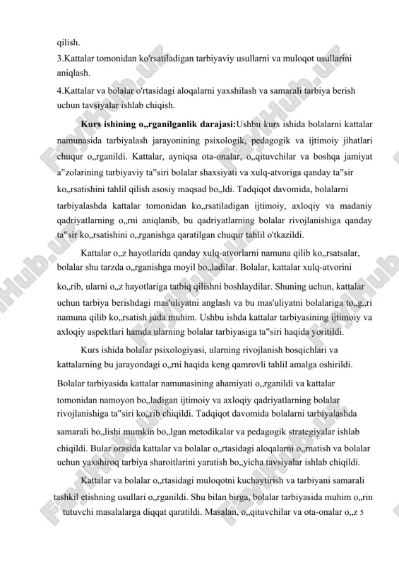 lari zarurligi muhokama qilindi. yana bir o„rganilgan masala shundaki, bolalar turli yosh guruhlariga mansub bo„lishi bilan birga, ularga ta‟sir ko„rsatuvchi kattalar ham o„zlarining yosh va psixologik xususiyatlariga ko„ra turli yondashuvlarni qo„llashlari kerak. shuningdek, bolalar jamiyatning ma‟naviy-axloqiy qadriyatlarini nafaqat o„qish va o„rganish orqali, balki amaliy faoliyat va kattalar bilan o„zaro muloqotlar orqali o„zlashtiradilar. bu jihatlarni hisobga olib, kattalar va bolalar o„rtasidagi muloqotning ahamiyati va uning ijtimoiy rivojlanishdagi roli tahlil qilindi. kurs ishida olingan bilimlar, o„rganilgan tajribalar, tahlillar va tavsiyalar asosida, bolalar tarbiyasida kattalar namunasining ahamiyati va rolini yanada oshirish zarurligi aniqlangan. shuningdek, kattalarga bolalar tarbiyasida to„g„ri namuna bo„lishi uchun zarur bo„lgan psixologik va pedagogik bilimlarni chuqur o„rganish va ularga qo„llash bo„yicha tavsiyalar ishlab chiqildi. umuman olganda, kurs ishida kattalar namunasining bolalar tarbiyasidagi ahamiyati, ularning ijtimoiy va axloqiy rivojlanishiga ta‟siri, samarali tarbiya usullarini ishlab chiqish va amaliy tavsiyalarni taqdim etish borasida keng qamrovli tahlil olib borildi. bu ish bolalar tarbiyasida kattalar namunasining …