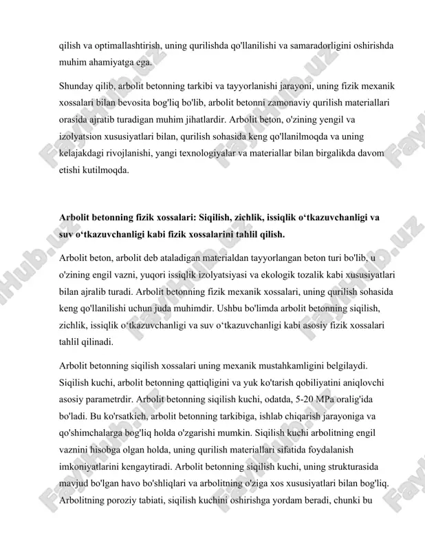 s xususiyatlari bilan bog'liq. arbolitning poroziy tabiati, siqilish kuchini oshirishga yordam beradi, chunki bu bo'shliqlar yuk ta'sirida tarqoq kuchlar hosil qiladi va ularni bir-biriga ta'sir qiluvchi kuchlar bilan taqsimlaydi. zichlik, arbolit betonning yana bir muhim fizik xossasidir. zichlik, materialning hajmiga nisbatan massani ko'rsatadi va arbolit betonning og'irligini belgilaydi. arbolit betonning zichligi odatda 300-800 kg/m³ oralig'ida bo'ladi. ushbu zichlik ko'rsatkichlari, arbolit betonni engil materiallar qatoriga kiritadi. zichlikning pastligi, arbolit betonning transport va o'rnatish jarayonlarini osonlashtiradi. biroq, zichlikning pastligi, ba'zan siqilish kuchiga ta'sir qilishi mumkin, shuning uchun arbolit beton ishlab chiqarishda zichlik va mustahkamlik o'rtasidagi muvozanatni saqlash muhimdir. zichlikni oshirish uchun arbolit beton tarkibiga qo'shimchalar kiritish mumkin, masalan, mineral toshlar yoki boshqa og'ir materiallar. issiqlik o‘tkazuvchanligi, arbolit betonning issiqlik izolyatsiyasi xususiyatlarini belgilaydi. arbolit betonning issiqlik o‘tkazuvchanligi odatda 0.1-0.2 w/(m·k) oralig'ida bo'ladi. bu ko'rsatkich, arbolit betonning issiqlik izolyatsiyasi sifatida foydalanish imkoniyatlarini kengaytiradi. past issiqlik o‘tkazuvchanligi, arbolit betonni qurilish materiallari sifatida juda samarali qiladi, …