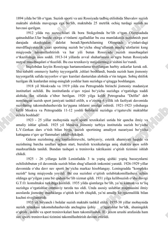 sporti texnikalari ustida bir qancha ilmiy va amaliy ishlar qilindi. 1925 yil moskva jismoniy tarbiya institutida suzish bo‘yicha l.v.gerkan dars o‘tish bilan birga, suzish sportining amaliyot nazariyasi bo‘yicha kattagana o‘quv qo‘llanmalari ishlab chikdpdi. gdeon suzishning sog‘lomlashtiruvchi, tarbiyaviy, estetik ahamiyati haqida va suzishning barcha usullari uchun start, burulish texnikalariga aniq shaklda asos solib mashxurlikda tanildi. bundan tashqari u trenirovka taktikasini o‘qitish tizimini ishlab chikdi. 1925 - 26 yillarga kelib leninfadda 3 ta yopiq qishki yopiq basseynlarni ochilishibutun yil davomida suzish bilan shug‘ullanish imkonini yaratdi. 1926-1929 yillar davomida o‘sha davr suv sporti bo‘yicha markaz hisoblangay. leningradda "kompleks suzish" keng miqiyosda yoyildi. bu esa suzishni o‘qitish uslubitakomillashuvi uchun oldinga qo‘yilgan yana bir qadam bo‘lib xizmat qildi. 1931 yilga kelibsuzish o‘sha davrgi g.t.o. komshtaksi tarkibiga kiritildi. 1935 yilda qismlarga bo‘lib, ya’ni kisman va to‘liq suzishga o‘rgatishlar ommaviy tarzda tus oldi. unda asosiy uslublar majmuasini ilmiy asoslarda jismoiny mashklarga o‘qitish ko‘rib chiqildi, ya’ni amaliy ko‘rgazmalilik …