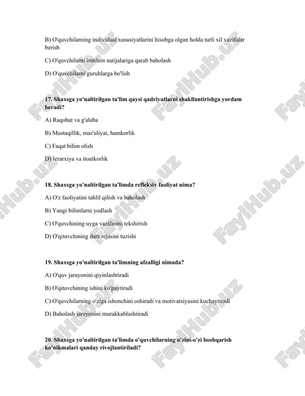 iqtidorli o'quvchilar uchun 36. shaxsga yo'naltirilgan ta'limda o'quvchilarning mas'uliyatini oshirish uchun nima qilish kerak? a) ularni jazolash b) ularga hech qanday vazifa bermaslik c) ularni doimiy nazorat qilish d) ularga mustaqil qaror qabul qilish va o'z faoliyati uchun javobgar bo'lish imkoniyatini berish 37. shaxsga yo'naltirilgan ta'limda o'quvchilarni qanday rag'batlantirish mumkin? a) hech qanday rag'batlantirish kerak emas b) faqat baholar orqali c) faqat sovg'alar orqali d) maqtov, minnatdorchilik va individual yutuqlarni tan olish orqali 38. shaxsga yo'naltirilgan ta'limda o'quvchilarda qanday hissiyotlar uyg'otish muhim? a) qiziqish, ishonch va muvaffaqiyat hissi b) qo'rquv c) stress d) xavotir 39. shaxsga yo'naltirilgan ta'limda o'quvchilarga qanday yordam berish mumkin? a) faqat javoblarni aytib berish b) faqat uyga vazifalarini bajarib berish c) hech qanday yordam bermaslik d) yo'nalish berish, savollarga javob topishga yordam berish va resurslar bilan ta'minlash 40. shaxsga yo'naltirilgan ta'limda o'quvchilarni o'zini namoyon qilishga qanday undash mumkin? a) ularni tanqid qilish b) ularni cheklash c) …