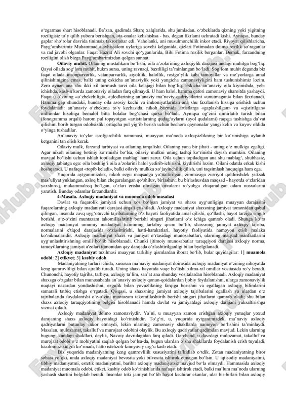 ttiradigan bo‘lsak, doiraning eng kichik qismini odob, undan kattaroq qismini – xulq, eng qamrovli qismini etika egallaydi. odob – inson haqida yoqimli taassurot uyg‘otadigan, lekin jamoa, jamiyat hayotida burilish yasaydigan darajada muhim ahamiyatga ega bo‘lmaydigan, milliy urf-odatlarga asoslangan chiroyli xatti-harakatlarni o‘z ichiga oladi. xulq - oila, jamoa, mahalla-ko‘y miqyosida ahamiyatli bo‘lgan, ammo jamiyat va insoniyat hayotiga sezilarli ta’sir ko‘rsatmaydigan yoqimli insoniy xatti-harakatlarning majmui. etika - jamiyat, zamon, insoniyat tarixi uchun namuna bo‘la oladigan ijobiy xatti-harakatlar yig‘indisi, insoniy kamolot darajasini belgilovchi ma’naviy hodisa. bu fikrlarimizni misolllar orqali tushuntirishga harakat qilamiz. deylik, metroda yoshgina yigit, talaba hamma qatori o‘tiribdi. navbatdagi bekatdan bir keksa kishi chiqib, uning ro‘parasida tik turib qoldi. agar talaba darhol: «o‘tiring, otaxon!» deb joy bo‘shatsa, u chiroyli a’mol qilgan bo‘ladi va bu a’moli bilan atrofdagilarda yaxshi kayfiyat uyg‘otadi; chetdan qarab turganlar unga ich-ichidan minnatdorchilik bildirib: «baraka topgur, odobli yigitcha ekan», deb qo‘yadilar. aksincha, talaba yo teskari qarab olsa, yoki …