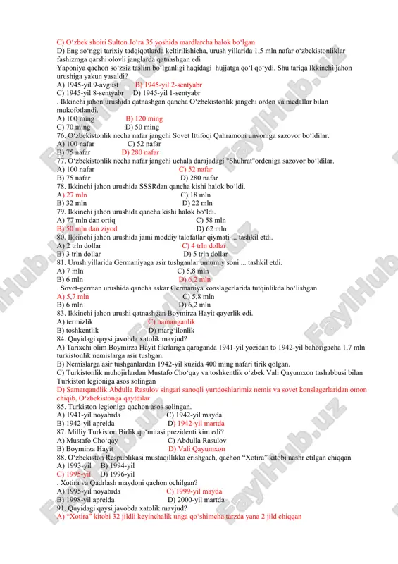 942-yil 27-martda d) 1942-yil 26-martda sssr oliy soveti prezidiumining farmoni bilan qancha oddiy askar va ofitserlarga "sovet ittifoqi qahramoni" unvoni berildi a) 24 c) 27 b) 25 d) 26 . quyidagilardan birinchi o‘zbek qahramonini aniqlang? a) buxorolik sharif ergashev c) andijonlik qo‘chqor turdiyev b) angrenlik qo‘chqor turdiyev d) buxorolik xalloq aminov . 1939-yilda o‘zbekiston aholisi soni qancha edi. a) 4,5 mln c) 7,5 mln b) 5,2 mln d) 6,5 mln . urush yillarida o‘zbekistonlik qancha askar halok bo‘ldi. a) 112 604 c) 500 000 b) 110 000 d) 777 000 . ikkinchi jahon urushida qatnashgan sobir rahimov to‘g‘risida xato berilgan javobni toping. 1. uning diviziyasi 3 oy davomida 8 000 nafar dushman askarini o‘ldirdilar. 2. 1945-yil 26-martda polshadagi varshava shahrini shturm qilishda halok bo‘ldi. 3. 1965-yil 9 mayda sovet ittifoqi qahramoni unvoniga sazovor bo‘ldi. a) 1 b) 2 c) 3 d) 2,3 . 1943-yil yozda qaysi rayonlarda janglar bo‘lib o‘tdi. …