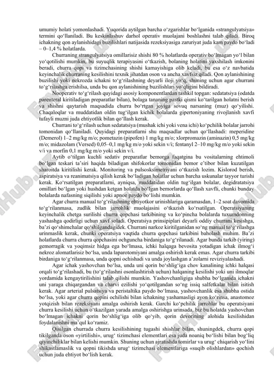 n holda ehtiyotlik bilan bosish yo‘li bilan qo‘l bilan ham to‘g‘rilanishi mumkin. ba’zan to‘g‘rilashga tuxumning ehtiyotlik bilan traksiya qilinishi yordam beradi. ota-onalar, odatda, vaqt o‘tishi bilan o‘lchamlari tobora kattalashadigan, ancha uzoq davrlarga paydo bo‘ladigan va tobora qiyin to‘g‘rilanadigan shishning davriy paydo bo‘lishi va tezda yo‘qolishi haqida aytib berishadi. ba’zan churraning birinchi klinik simptomi uning qisilish tasviri bilan birdaniga paydo bo‘lishi hisoblanadi. biroq bunday holatlarning ko‘pchiligida anamnezning e’tibor bilan aniqlanishida bolada oldin ham chov sohasida bo‘rtish, yoki tuxumning tutashgan beruvchi istisqosi bo‘lganligi ma’lum bo‘ladi. ko‘pincha bemor pediatr bilan jarrohga borishadi, yoki bunga o‘xshash churra bo‘rtishini topgan ota-onalarning o‘zlari murojaat qilishadi, biroq jarroh har doim ham birinchi ko‘rishdayoq churrani aniqlay olmaydi, hatto agar bolani uning natijasida kelgan yig‘i yoki kulguda tekshirsa ham. bu holatlarda qov shishlari kesishadigan (ipak qo‘lqop simptomi) palpirlanadigan qalinlashgan kamar bilan aniq anamnez birgalikda tashxis qo‘yish va gerniografiyaga ko‘rsatma berish uchun yetarli. bunday holatda alternative yondashuvning ham ehtimoli bor …