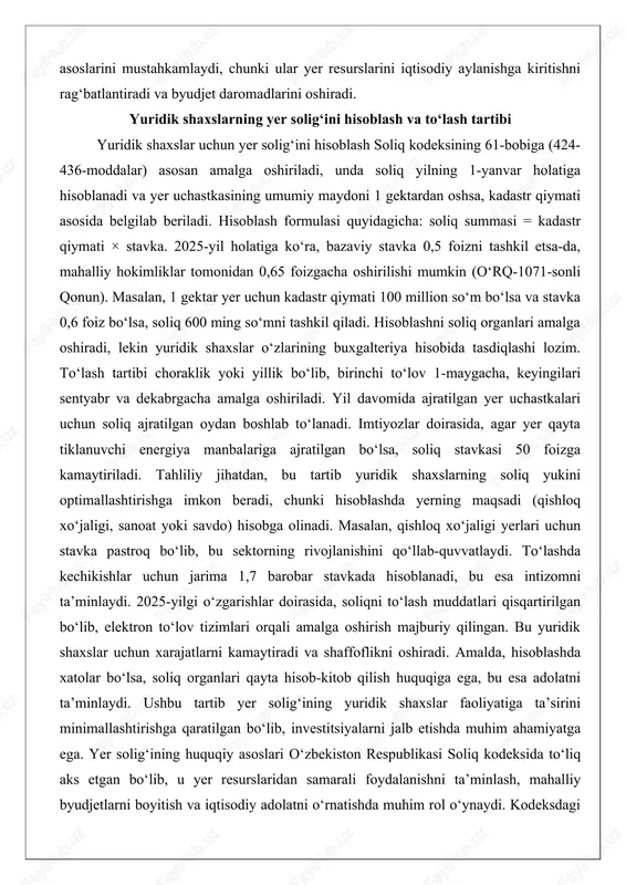 ing 1-yanvar holatiga hisoblanadi va yer uchastkasining umumiy maydoni 1 gektardan oshsa, kadastr qiymati asosida belgilab beriladi. hisoblash formulasi quyidagicha: soliq summasi = kadastr qiymati × stavka. 2025-yil holatiga ko‘ra, bazaviy stavka 0,5 foizni tashkil etsa-da, mahalliy hokimliklar tomonidan 0,65 foizgacha oshirilishi mumkin (o‘rq-1071-sonli qonun). masalan, 1 gektar yer uchun kadastr qiymati 100 million so‘m bo‘lsa va stavka 0,6 foiz bo‘lsa, soliq 600 ming so‘mni tashkil qiladi. hisoblashni soliq organlari amalga oshiradi, lekin yuridik shaxslar o‘zlarining buxgalteriya hisobida tasdiqlashi lozim. to‘lash tartibi choraklik yoki yillik bo‘lib, birinchi to‘lov 1-maygacha, keyingilari sentyabr va dekabrgacha amalga oshiriladi. yil davomida ajratilgan yer uchastkalari uchun soliq ajratilgan oydan boshlab to‘lanadi. imtiyozlar doirasida, agar yer qayta tiklanuvchi energiya manbalariga ajratilgan bo‘lsa, soliq stavkasi 50 foizga kamaytiriladi. tahliliy jihatdan, bu tartib yuridik shaxslarning soliq yukini optimallashtirishga imkon beradi, chunki hisoblashda yerning maqsadi (qishloq xo‘jaligi, sanoat yoki savdo) hisobga olinadi. masalan, qishloq xo‘jaligi yerlari uchun stavka pastroq …