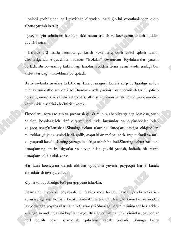 gdek, poshnasi juda keng bo`lgan uchi tor poyabzal ham yassioyoqlikning yuzaga kelishiga sabab bo`ladi.qizlar uzoq vaqt baland poshna poyabzal kiyishi natijasida ularning umurtqa va chanoq suyaklari egrilanib qolishi, shuningdek yassi oyoqlik yuzaga kelishi mumkin.bu hol kelajakda tug`ish jarayoni qiyinlashuviga sabab bo`ladi.qizlar poyabzalining poshnasi keng, balandligi 2-3 sm.dan oshmasligi lozim. tor poyabzal oyoqda qon aylanishini qiyinlashtiradi.shuning uchun odam tez charchaydi.qish paytida bunday poyabzal oyoqning sovuq olishiga, revmatizm (bod), buyraklarning yallig`lanishiga, yigit va qizlar ichki jinsiy a`zolarining surunkali yallig`lanish kasalliklarining yuzaga kelishiga sabab bo`ladi. tanani parvarish qilish. tanani parvarish qilish birinchi navbatda teri va og`iz bo`shlig`ini parvarish qilishdan iboratdir. tanani parvarish qilish muhim gigiyenik ahamiyatga ega.teri parvarishi quyidagi tadbirlarni o`z ichiga oladi: qo`l, yuz, bo`yinni, tananing yuqori qismini har kun sovunlab yuvish; trenirovka mashg`ulotidan keyin iliq dush qabul qilib, badanni quruq sochiq bilan ishqalab artish va tana muskullarini uqalash (massaj qilish); hammom, vanna, dushda cho`milish har 4-5 kunda (sovun va mochalka bilan); …