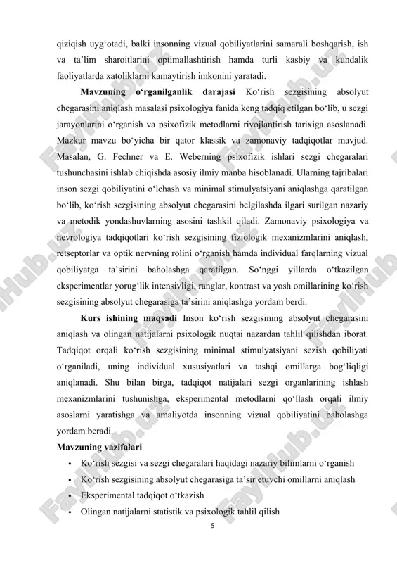 rini chuqur tahlil qilish imkonini beradi. mavzuning predmeti ko‘rish sezgisining absolyut chegarasi va uni aniqlash usullari. predmet sifatida absolyut chegarani tadqiq qilish, insonning minimal yorug‘lik stimulyatsiyasini sezish qobiliyatini aniqlash, individual xususiyatlar va tashqi sharoitlarning sezgi qobiliyatiga ta’sirini o‘rganishga qaratilgan. ushbu kurs ishining tarkibiy tuzilishi kirish ikki asosiy bob 6 paragraf xulosa va foydalanilgan adabiyotlardan iborat. i bob. sezgilar psixologiyasi va ko‘rish sezgisi 1.1. sezgi tushunchasi va psixologik xususiyatlari sezgi – bu insonning atrof-muhitdagi turli stimulyatsiyalarni qabul qilishi, ularni idrok etishi va mos ravishda javob qaytarishi jarayonidir. psixologiya fanida sezgi inson faoliyatining asosiy tarkibiy qismlaridan biri sifatida qaraladi, chunki u insonning o‘zini va atrof-muhitni to‘g‘ri anglashida, qaror qabul qilishida va harakatlarni rejalashtirishida bevosita rol o‘ynaydi. sezgi faqatgina tashqi stimulyatsiyalarni qabul qilish bilan cheklanmay, balki ularni qayta ishlash, talqin qilish va xotirada saqlash kabi psixologik jarayonlarni ham o‘z ichiga oladi. shu sababli sezgi psixologik faoliyatning markaziy elementlaridan biri hisoblanadi. sezgi insonning turli …