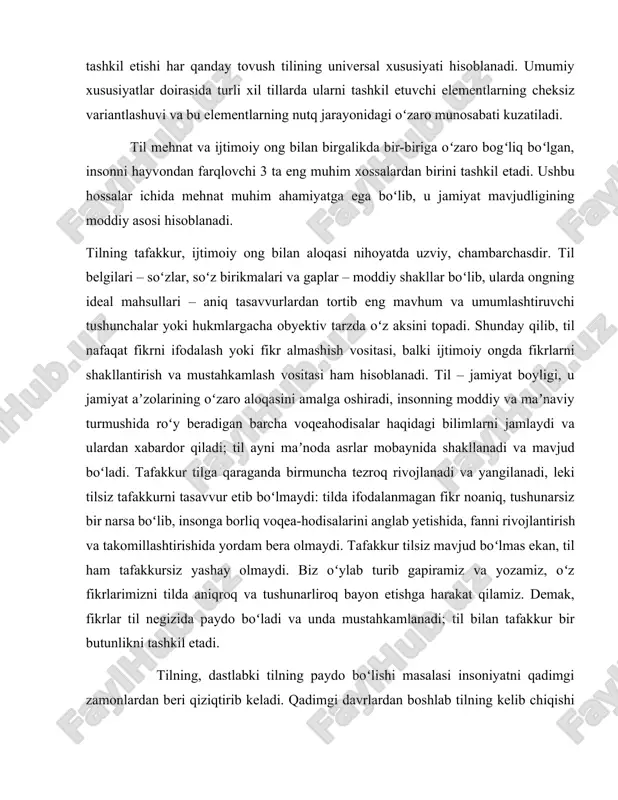 vchi tushunchalar yoki hukmlargacha obyektiv tarzda oʻz aksini topadi. shunday qilib, til nafaqat fikrni ifodalash yoki fikr almashish vositasi, balki ijtimoiy ongda fikrlarni shakllantirish va mustahkamlash vositasi ham hisoblanadi. til – jamiyat boyligi, u jamiyat aʼzolarining oʻzaro aloqasini amalga oshiradi, insonning moddiy va maʼnaviy turmushida roʻy beradigan barcha voqeahodisalar haqidagi bilimlarni jamlaydi va ulardan xabardor qiladi; til ayni maʼnoda asrlar mobaynida shakllanadi va mavjud boʻladi. tafakkur tilga qaraganda birmuncha tezroq rivojlanadi va yangilanadi, leki tilsiz tafakkurni tasavvur etib boʻlmaydi: tilda ifodalanmagan fikr noaniq, tushunarsiz bir narsa boʻlib, insonga borliq voqea-hodisalarini anglab yetishida, fanni rivojlantirish va takomillashtirishida yordam bera olmaydi. tafakkur tilsiz mavjud boʻlmas ekan, til ham tafakkursiz yashay olmaydi. biz oʻylab turib gapiramiz va yozamiz, oʻz fikrlarimizni tilda aniqroq va tushunarliroq bayon etishga harakat qilamiz. demak, fikrlar til negizida paydo boʻladi va unda mustahkamlanadi; til bilan tafakkur bir butunlikni tashkil etadi. tilning, dastlabki tilning paydo boʻlishi masalasi insoniyatni qadimgi zamonlardan …