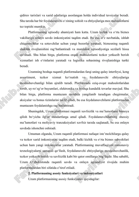 nksiyalari quyidagilar: · onlayn xarid: foydalanuvchi mobil ilova yoki sayt orqali mahsulotlarni tanlaydi va xarid qiladi. · tezkor yetkazib berish: buyurtmalar odatda bir necha soat ichida yetkazib beriladi. · qulay to‘lov tizimi: plastik kartalar, mobil ilovalar va naqd pul orqali to‘lov qilish imkoniyati mavjud. · aktsiyalar va chegirmalar: platforma foydalanuvchilarga turli aksiyalar va chegirmalarni taklif qiladi. ilova va sayt intuitiv tarzda ishlatiladi, mahsulotlarni tez topish imkonini beradi. uzum raqamli platformasi o‘zbekistonda onlayn savdo sohasidagi eng ilg‘or yechimlardan biri sifatida ajralib turadi. platforma foydalanuvchilarga nafaqat tez va qulay xarid qilish imkonini beradi, balki zamonaviy texnologiyalar yordamida xarid jarayonini avtomatlashtirish va shaxsiylashtirish imkoniyatlarini ham taqdim etadi. quyida uzum platformasining asosiy funksiyalari va imkoniyatlari batafsil ko‘rib chiqiladi. 2.1 onlayn xarid qilish imkoniyati uzum foydalanuvchilarga tovarlarni istalgan vaqtda va istalgan joydan xarid qilish imkoniyatini beradi. platforma mobil ilova va veb-sayt orqali ishlaydi, shuningdek, mahsulotlarni turkumlar bo‘yicha qulay tarzda saralash imkoniyati mavjud. foydalanuvchi mahsulotni tez …