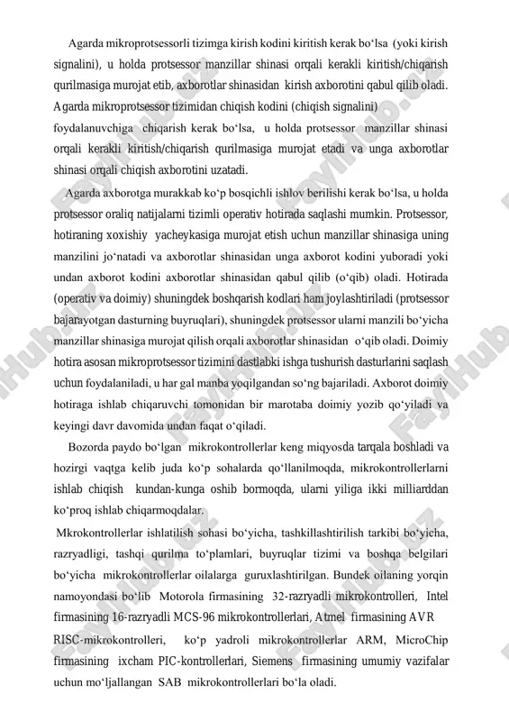 i orqali kerakli kiritish/chiqarish qurilmasiga murojat etib, axborotlar shinasidan kirish axborotini qabul qilib oladi. agarda mikroprotsessor tizimidan chiqish kodini (chiqish signalini) foydalanuvchiga chiqarish kerak bo‘lsa, u holda protsessor manzillar shinasi orqali kerakli kiritish/chiqarish qurilmasiga murojat etadi va unga axborotlar shinasi orqali chiqish axborotini uzatadi. agarda axborotga murakkab ko‘p bosqichli ishlov berilishi kerak bo‘lsa, u holda protsessor oraliq natijalarni tizimli operativ hotirada saqlashi mumkin. protsessor, hotiraning xoxishiy yacheykasiga murojat etish uchun manzillar shinasiga uning manzilini jo‘natadi va axborotlar shinasidan unga axborot kodini yuboradi yoki undan axborot kodini axborotlar shinasidan qabul qilib (o‘qib) oladi. hotirada (operativ va doimiy) shuningdek boshqarish kodlari ham joylashtiriladi (protsessor bajarayotgan dasturning buyruqlari), shuningdek protsessor ularni manzili bo‘yicha manzillar shinasiga murojat qilish orqali axborotlar shinasidan o‘qib oladi. doimiy hotira asosan mikroprotsessor tizimini dastlabki ishga tushurish dasturlarini saqlash uchun foydalaniladi, u har gal manba yoqilgandan so‘ng bajariladi. axborot doimiy hotiraga ishlab chiqaruvchi tomonidan bir marotaba doimiy yozib qo‘yiladi va …