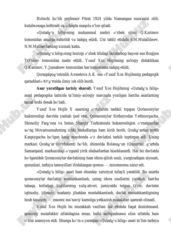 rg‗ona va butun sharqiy turkistonda hukmronligini o‗rnatgandan so‗ng movarounnahrning ichki hududlariga ham kirib borib, qoshg‗ardan tortib kaspiygacha bo‗lgan keng maydonda o‗z davlatini tarkib toptirgan edi. uning markazi qoshg‗ar (o‗rdukent) bo‗lib, shimolda bolasug‗un (quzurda), g‗arbda samarqand, markazidagi o‗zgand yirik shaharlardan hisoblanardi. har bir davlatda bo‗lganidek qoraxoniylar davlatining ham idora qilish usuli, yurgizadigan siyosati, qonunlari, tarbiya tamoyillari ifodalangan qomus — nizomnoma zarur edi. «qutadg‗u bilig» asari ham shunday zaruriyat tufayli yaratildi. bu asarda qoraxoniylar davlatini mustahkamlash, uning idora usullarini yaratish, barcha tabaqa, toifadagi kishilarning xulq-atvori, jamiyatda tutgan o‗rni, davlatni iqtisodiy, ijtimoiy, madaniy jihatdan mustahkamlash, davlat mustahkamligining bosh tayanchi — insonni ma‘naviy kamolga yetkazish masalalari qamrab olinadi. yusuf xos hojib bu murakkab vazifani hal etishda faqat donishmand, qomusiy mutafakkir sifatidagina emas, balki tarbiyashunos olim sifatida ham o‗zini namoyon etdi. shunga ko‗ra u yaratgan «qutadg‗u bilig» asari ta‘lim-tarbiya tarixi, uning nazariy masalalari, komil insonni shakllantirishda ayniqsa muhim ahamiyat kasb etadi. «qutadg‗u bilig» asarida hokimiyat …