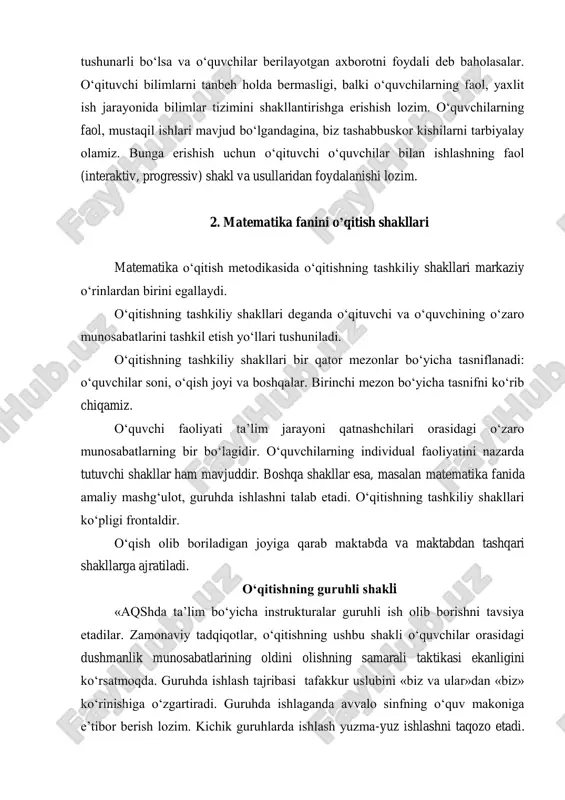 n matematika fanida amaliy mashg‘ulot, guruhda ishlashni talab etadi. o‘qitishning tashkiliy shakllari ko‘pligi frontaldir. o‘qish olib boriladigan joyiga qarab maktabda va maktabdan tashqari shakllarga ajratiladi. o‘qitishning guruhli shakli «aqshda ta’lim bo‘yicha instrukturalar guruhli ish olib borishni tavsiya etadilar. zamonaviy tadqiqotlar, o‘qitishning ushbu shakli o‘quvchilar orasidagi dushmanlik munosabatlarining oldini olishning samarali taktikasi ekanligini ko‘rsatmoqda. guruhda ishlash tajribasi tafakkur uslubini «biz va ular»dan «biz» ko‘rinishiga o‘zgartiradi. guruhda ishlaganda avvalo sinfning o‘quv makoniga e’tibor berish lozim. kichik guruhlarda ishlash yuzma-yuz ishlashni taqozo etadi. shu sababli o‘tirish joylarini an’anaviy, ya’ni o‘quvchilar o‘zidan oldingi o‘quvchi boshining orqa tomonini va o‘qituvchining yuzini ko‘radigan holatda joylashtirliishi maqsadga muvofiq emas. o‘tirish joylarining o‘rnini o‘zgartirish, guruhda muomala qilish imkonini beradigan kichik zonalar tashkil etish kerak bo‘ladi. bunda kichik guruhlar va har bir guruhdagi o‘quvchilar sonini hisobga olish lozim (uch, to‘rt, yetti va hokazo). guruh bilan ishlash usuliga bog‘liq holda o‘tirish joylarini joylashtirishning quyidagi variantlari mavjud: e’tibor berilishi lozim bo‘lgan …