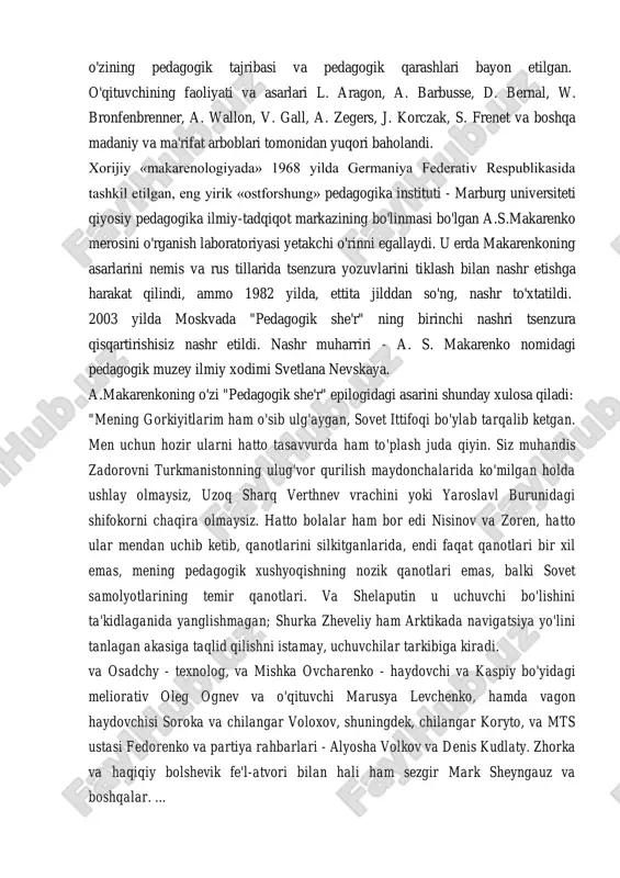 da yozma faoliyat bilan shug'ullanmagan, ammo daftarlarni saqlagan. gorkiy va makarenko o'rtasidagi yozishmalar 1925 yildan 1935 yilgacha davom etgan. voyaga etmaganlar koloniyasini borib ko'rgandan so'ng, gorkiy makarenkoga adabiy asarga qaytishni maslahat berdi. f.e.dzerjinskiy kommutatsiyasining "yilning 30-yilligi" (1932) va "fd-1" (1932) kitoblaridan so'ng makarenkoning asosiy she'riy asari - "pedagogik she'r" (1933-1935) tugallandi. hayotining so'nggi yillarida makarenko badiiy asarlar - bayroqlar bayroqlari (1938), shuningdek avtobiografik materiallar - "shon-sharaf" hikoyasi (1937-1938), "avlod yo'llari" (tugallanmagan) romanlarida ishlashni davom ettirdi. bundan tashqari, u pedagogik faoliyat va umuman ta'lim metodologiyasini faol ravishda rivojlantirishni davom ettirmoqda, bir qator maqolalarni nashr etmoqda. 1936 yilda uning birinchi yirik ilmiy va pedagogik ishi «ta'lim jarayonini tashkil etish usullari» nashr etildi. 1937 yil yozida va kuzida "ota-onalar uchun kitob" ning birinchi qismi nashr etildi. makarenko asarlarida o'zining pedagogik tajribasi va pedagogik qarashlari bayon etilgan. o'qituvchining faoliyati va asarlari l. aragon, a. barbusse, d. bernal, w. bronfenbrenner, a. wallon, v. gall, a. …