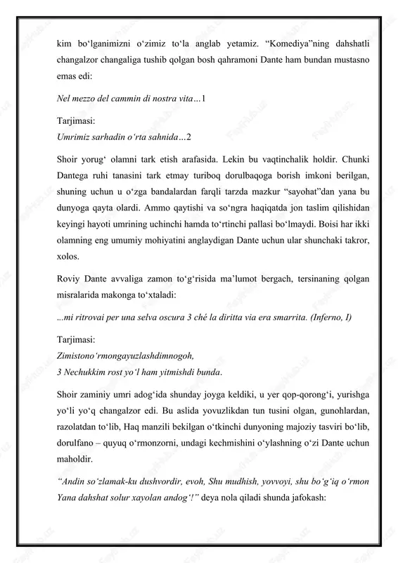 oir uning boshlanish yerini bilmaydi. bunga sabab g‘aflat uyqusi, hidoyat yo‘lidan g‘ofillikdir. bu “uyqu” “o‘rmon”da dantening haq manziliga borishiga to‘sqinlik qildi. u – “dahshat”ning oqibati. bu “uyqu”, aniqrog‘i, “g‘ofillik” “dahshat”dan-da dahshatli. chunki u nafs orqasida ko‘plarni mast qilib, sarob yanglig‘ aldaydi. shunday esa-da, mazkur “g‘aflat” muvaqqatdir. dante asta-sekin bundan voqif bo‘ldi. mana, adib tomonidan “selva” xususida chiqarilgan xulosalarning ikkinchisi: “sonno” (“uyqu”, “g‘aflat”)! endi u shu to‘xtamga tayangan holda vaziyatdan chiqishga intildi: ma poi ch’i’ fui al piè d’un colle giunto, la dove terminava quella valle 15 che m’avea di paura il cor compunto… tarjimasi: bir do‘nglik poyiga yetdim har holda – shunda tugab edi anov vodiy ham 15 dahshat-la qalbimni etib aftoda – … ii. xaloskor tepalik shoir “valle”yu [“vodiy”] “selva”ning baridan bir amallab chiqqach, o‘rmon nihoyasidagi adirga qadam qo‘yib, tepaga ko‘tarila boshladi. shunda dante “so‘ng ko‘kka boqdim-u, ko‘rdim har odam, har kasga yo‘l aro hodiy yulduzning nuriga chulg‘angan nishabni …