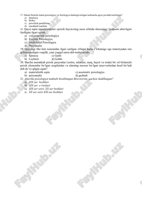 ya 1. empirik psixologiya 1. intellektual psixologiya 1. psixoanaliz 19. quyidagi fikr kim tomonidan ilgari surilgan «ongni katta o’lchamiga ega materiyadan sira qolishmaydigan voqelik, yani yaqqol narsa deb tushuntiradi». 1. spinoza c) gartli 1. leybnits d) gobbs 20. barcha murakkab psixik jarayonlar (xotira, tafakkur, nutq, hayol va iroda) bir xil birlamchi psixik elementlar bo‘lgan sezgilardan va ularning nusxasi bo‘lgan tasavvurlardan hosil bo‘ladi deb da’vo qilgan oqim? 1. materialistik oqim c) assotsiativ psixologiya 1. psixoanaliz d) geshtalt 21. amerika psixologiya maktabi hisoblangan bixeviorizm qachon shakllangan? 1. xix asr boshlari 1. xix asr o’rtralari 1. xix asr oxiri, xx asr boshlari 1. xx asr oxiri xxi asr boshlari