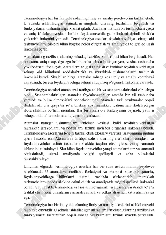 ologiya asoslarini to‘g‘ri tashkil etish glossary yaratish jarayonining muhim qismi hisoblanadi. atamalarni tartibga solish, ularning ma’nolarini aniqlash va foydalanuvchilar uchun tushunarli shaklda taqdim etish glossaryning samarali ishlashini ta’minlaydi. shu bilan foydalanuvchilar yangi atamalarni tez va samarali o‘zlashtiradi, ularni amaliyotda to‘g‘ri qo‘llaydi va soha bilimlarini mustahkamlaydi. terminologiya har bir fan yoki sohaning ilmiy va amaliy poydevorini tashkil etadi. u sohada ishlatiladigan atamalarni aniqlash, ularning tuzilishini belgilash va funksiyalarini tushuntirishga xizmat qiladi. atamalar ma’lum bir tushunchani qisqa va aniq ifodalash vositasi bo‘lib, foydalanuvchilarga bilimlarni tizimli shaklda yetkazish imkonini yaratadi. terminologiya asoslari foydalanuvchiga sohaga oid tushunchalarni bir-biri bilan bog‘liq holda o‘rganish va amaliyotda to‘g‘ri qo‘llash imkonini beradi. atamalarning tuzilishi ularning sohadagi vazifasi va ma’nosi bilan belgilanadi. har bir atama aniq maqsadga ega bo‘lib, soha ichida biror jarayon, vosita, tushuncha yoki hodisani ifodalaydi. atamalarni to‘g‘ri aniqlash va izohlash foydalanuvchilarga sohaga oid bilimlarni soddalashtirish va murakkab tushunchalarni tushunish imkonini beradi. shu bilan birga, atamalar sohaga …