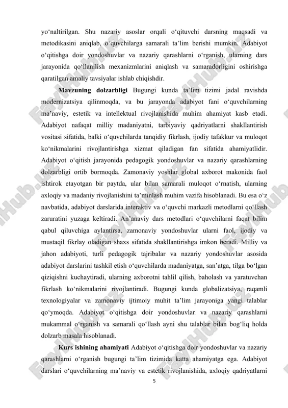ida darslarni boyitish va o‘quvchilarning estetik, ma’naviy va intellektual rivojlanishini ta’minlash mavzuning obyekti maktabda adabiyot fanini o‘qitish jarayoni bo‘lib, u o‘quvchilarning ma’naviy, estetik va intellektual rivojlanishini ta’minlash, ularning til, nutq va ijodiy ko‘nikmalarini shakllantirishga qaratilgan pedagogik faoliyatni o‘z ichiga oladi. tadqiqot obyekti sifatida adabiyot darslari orqali o‘quvchilarning bilim, ko‘nikma va qobiliyatlarini rivojlantirish jarayoni o‘rganiladi va bu jarayonda pedagogik yondoshuvlar, metodik vositalar va interaktiv metodlarning samaradorligi tahlil qilinadi. mavzuning predmeti adabiyot o‘qitish jarayonida qo‘llaniladigan nazariy va metodik yondoshuvlar tizimi hisoblanadi. predmet doirasida an’anaviy va zamonaviy pedagogik qarashlar, o‘quvchi markazli metodlar, kommunikativ va integrativ yondoshuvlar, darslarda motivatsiya va ijodiy faoliyatni rivojlantirish usullari o‘rganiladi. ushbu kurs ishining tarkibiy tuzilishi kirish, ikki asosiy bob 5 paragraf, xulosa va foydalanilgan adabiyotlar ro‘yxatidan iborat. i bob adabiyot o‘qitish nazariyasi: asosiy kontseptsiyalar 1.1 adabiyot o‘qitishning pedagogik ma’nosi adabiyot o‘qitishning pedagogik ma’nosi nafaqat o‘quvchilarga adabiy bilimlarni berish bilan cheklanmay, balki ularni ma’naviy, axloqiy, estetik va intellektual jihatdan rivojlantirishga …