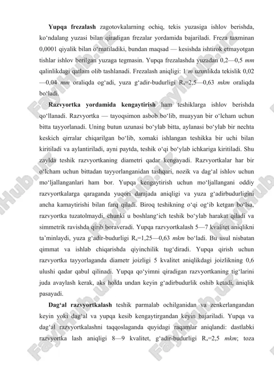 di. yupqa qirish uchun razvyortka tayyorlaganda diametr joizligi 5 kvalitet aniqlikdagi joizlikning 0,6 ulushi qadar qabul qilinadi. yupqa qo‘yimni qiradigan razvyortkaning tig‘larini juda avaylash kerak, aks holda undan keyin g‘adirbudurlik oshib ketadi, aniqlik pasayadi. dag‘al razvyortkalash teshik parmalab ochilganidan va zenkerlangandan keyin yoki dag‘al va yupqa kesib kengaytirgandan keyin bajariladi. yupqa va dag‘al razvyortkalashni taqqoslaganda quyidagi raqamlar aniqlandi: dastlabki razvyortka lash aniqligi 8—9 kvalitet, g‘adir-budurligi ra=2,5 mkm; toza razvyortka lash aniqligi 6—7 kvalitet, g‘adir-budurligi ra=1,25 mkm; yupqa razvyortkalash aniqligi 5 kvalitet, g‘adir-budurligi ra=0,63 mkm. sidirish (ïðîòÿãèâàíèå) zagotovkaning ichki va tashqi yuzalariga nozik ishlov berish usullaridan hisoblanadi. ko‘ndalang kesimi turlicha (doira, kvadrat, ko‘pburchakli, tishli-shlitsali, shuningdek, turli ariqcha va chuqurchalar) teshiklarni sidirish — ichki sidirishga kiradi. tekisliklarni, murakkab bichimli yuzalarni sidirish tashqi sidirish deyiladi. tekis silindr teshiklarni sidirish 6—9 kvalitet aniqlikni va ra=2,5 0,63 mkm g‘adir-budurlikni ta’minlaydi. teshiklarni toza sidirishda asbobning keskichlari diametri 0,02—0,04 mm ga ortib boradi. bir to‘pi 100 ta …