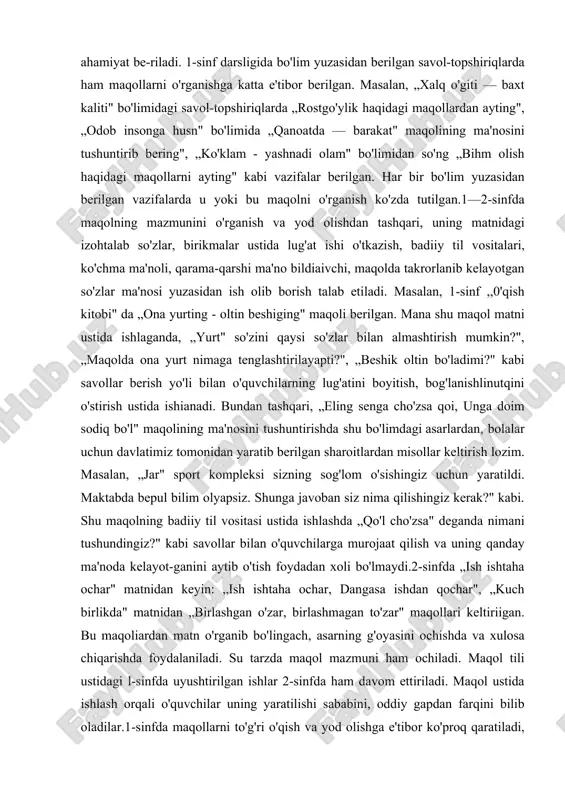 rlardan, bolalar uchun davlatimiz tomonidan yaratib berilgan sharoitlardan misollar keltirish lozim. masalan, „jar" sport kompleksi sizning sog'lom o'sishingiz uchun yaratildi. maktabda bepul bilim olyapsiz. shunga javoban siz nima qilishingiz kerak?" kabi. shu maqolning badiiy til vositasi ustida ishlashda „qo'l cho'zsa" deganda nimani tushundingiz?" kabi savollar bilan o'quvchilarga murojaat qilish va uning qanday ma'noda kelayot-ganini aytib o'tish foydadan xoli bo'lmaydi.2-sinfda „ish ishtaha ochar" matnidan keyin: „ish ishtaha ochar, dangasa ishdan qochar", „kuch birlikda" matnidan „birlashgan o'zar, birlashmagan to'zar" maqollari keltiriigan. bu maqoliardan matn o'rganib bo'lingach, asarning g'oyasini ochishda va xulosa chiqarishda foydalaniladi. su tarzda maqol mazmuni ham ochiladi. maqol tili ustidagi l-sinfda uyushtirilgan ishlar 2-sinfda ham davom ettiriladi. maqol ustida ishlash orqali o'quvchilar uning yaratilishi sababini, oddiy gapdan farqini bilib oladilar.1-sinfda maqollarni to'g'ri o'qish va yod olishga e'tibor ko'proq qaratiladi, 2-sinfda esa o'quvchilardan matn mazmuniga mos maqollar aytishni talab qilish mumkin.3—4-sinflarda maqollar maxsus darslarda va badiiy asarni o'rganish jarayonida ham muntazam …