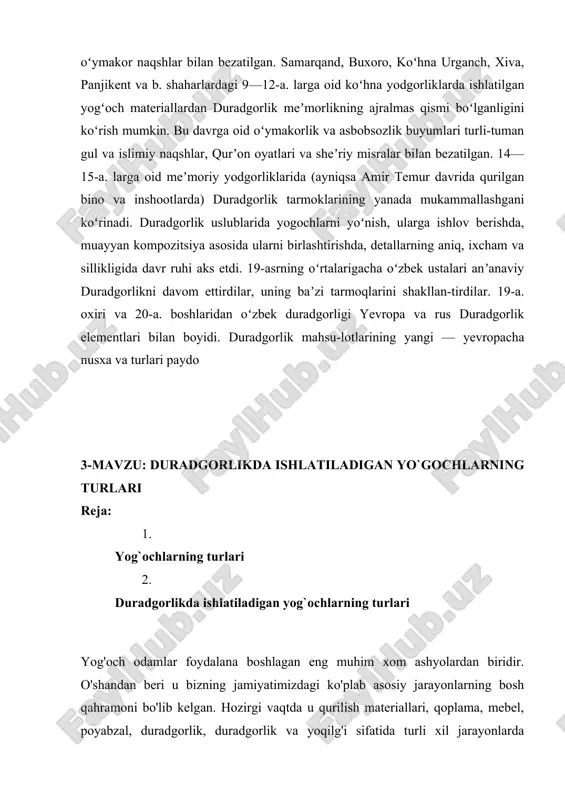 . uy-roʻzgʻor buyumlarini yasaydigan duradgorlar bora-bora duradgorlikning maxsus tarmogʻini tashkil etdi. duradgorlikning bir necha ming yillik taraqqiyoti uning baʼzi tarmoklarining sanʼat darajasiga oʻsib chiqishini taʼminladi. asbobsozlik, yogʻoch oʻymakorligi, panjarasozlik, sandiqsozlik kasbida ishlovchi duradgorlik ustalar bu tarmoqlarning yetuk sanʼat namunalarini yaratdilar. musiqa asboblari (dutor, setor, chortor, tanbur, gʻijjak, chang, doyra, nay, surnay va h. k.) yasovchi duradgorlik kasblari paydo boʻldi. · duradgorlik tarixida xitoy yogʻoch pardozlash (sayqal, jilo berish, boʻyash, loklash) sanʼati, yevropa kemasozligi, oʻzbek oʻymakorligi va h. k. mashhur. oʻzbekiston hududida qadimda qurilgan masjid va madrasalarning eshiklari oʻymakor naqshlar bilan bezatilgan. samarqand, buxoro, koʻhna urganch, xiva, panjikent va b. shaharlardagi 9—12-a. larga oid koʻhna yodgorliklarda ishlatilgan yogʻoch materiallardan duradgorlik meʼmorlikning ajralmas qismi boʻlganligini koʻrish mumkin. bu davrga oid oʻymakorlik va asbobsozlik buyumlari turli-tuman gul va islimiy naqshlar, qurʼon oyatlari va sheʼriy misralar bilan bezatilgan. 14—15-a. larga oid meʼmoriy yodgorliklarida (ayniqsa amir temur davrida qurilgan bino va inshootlarda) duradgorlik tarmoklarining yanada …