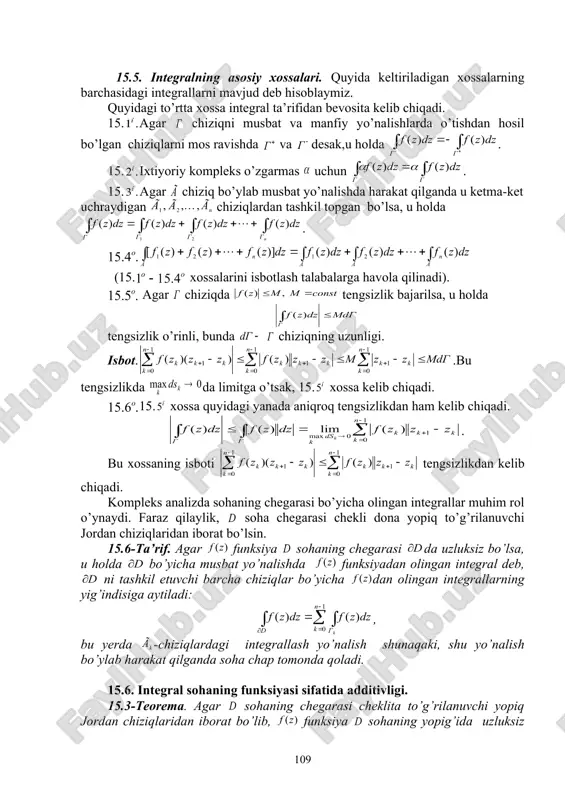 ar chiziq bo’ylab musbat yo’nalishda harakat qilganda u ketma-ket uchraydigan embed equation.3 embed equation.3 chiziqlardan tashkil topgan bo’lsa, u holda . embed equation.3 (15. xossalarini isbotlash talabalarga havola qilinadi). agar chiziqda tengsizlik bajarilsa, u holda tengsizlik o’rinli, bunda chiziqning uzunligi. isbot. .bu tengsizlikda da limitga o’tsak, 15. xossa kelib chiqadi. 15. xossa quyidagi yanada aniqroq tengsizlikdan ham kelib chiqadi. . bu xossaning isboti tengsizlikdan kelib chiqadi. kompleks analizda sohaning chegarasi bo’yicha olingan integrallar muhim rol o’ynaydi. faraz qilaylik, soha chegarasi chekli dona yopiq to’g’rilanuvchi jordan chiziqlaridan iborat bo’lsin. 15.6-ta’rif. agar funksiya sohaning chegarasi da uzluksiz bo’lsa, u holda bo’yicha musbat yo’nalishda funksiyadan olingan integral deb, ni tashkil etuvchi barcha chiziqlar bo’yicha dan olingan integrallarning yig’indisiga aytiladi: , bu yerda -chiziqlardagi integrallash yo’nalish shunaqaki, shu yo’nalish bo’ylab harakat qilganda soha chap tomonda qoladi. 15.6. integral sohaning funksiyasi sifatida additivligi. 15.3-teorema. agar sohaning chegarasi cheklita to’g’rilanuvchi yopiq jordan chiziqlaridan iborat bo’lib, funksiya …