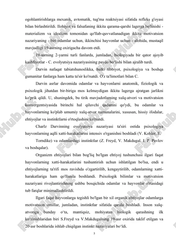tti-harakatlarini intensiv o'rganishni boshladi (v. kohler, e. torndike) va odamlardagi instinktlar (z. freyd, v. makdugal, i. p. pavlov va boshqalar). organizm ehtiyojlari bilan bog'liq bo'lgan ehtiyoj tushunchasi ilgari faqat hayvonlarning xatti-harakatlarini tushuntirish uchun ishlatilgan bo'lsa, endi u ehtiyojlarning ta'rifi mos ravishda o'zgartirilib, kengaytirilib, odamlarning xatti-harakatlariga ham qo'llanila boshlandi. psixologik bilimlar va motivatsion nazariyani rivojlantirishning ushbu bosqichida odamlar va hayvonlar o'rtasidagi tub farqlar minimallashtirildi. ilgari faqat hayvonlarga tegishli bo'lgan bir xil organik ehtiyojlar odamlarga motivatsion omillar, jumladan, instinktlar sifatida qarala boshladi. inson xulq-atvoriga bunday o‘ta, mantiqsiz, mohiyatan biologik qarashning ilk ko‘rinishlaridan biri s.freyd va v.makdugalning 19-asr oxirida taklif etilgan va 20-asr boshlarida ishlab chiqilgan instinkt nazariyalari bo‘ldi. insonning ijtimoiy xulq-atvorini hayvonlarning xulq-atvoriga oʻxshatish orqali tushunishga va bu tushunchani oʻsha davrda koʻplab olimlarni oʻziga jalb etgan odam va buyuk maymunlarning aql-zakovatini qiyosiy oʻrganish sohasidagi kashfiyotlar bilan uygʻunlashtirishga harakat qilib, z.freyd va v.makdugal inson xatti-harakatining barcha shakllarini tugʻma instinktlarga kamaytirishga harakat qildilar. 20-asrning …