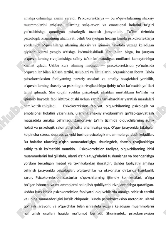 xnikalarni o‘rganish, ularni real ta’lim jarayoniga qo‘llash imkoniyatlarini aniqlash. 4. psixokorrektsion faoliyatni amalga oshirish tartibini ishlab chiqish — o‘quvchilar bilan samarali psixokorrektsion faoliyat olib borish uchun bosqichma-bosqich yo‘riqnoma va metodik ko‘rsatmalar ishlab chiqish. 5. psixokorrektsion faoliyat natijalarini baholash va monitoring qilish usullarini o‘rganish — psixokorrektsion ishlarning samaradorligini baholash, o‘quvchilarning psixologik holatidagi o‘zgarishlarni kuzatish va monitoring qilish usullarini ishlab chiqish. 6. o‘zbekiston respublikasi prezidentining qarorlariga muvofiq ta’lim tizimida psixokorrektsion faoliyatni rivojlantirish imkoniyatlarini o‘rganish — mazkur sohada amaliyotning yuksalishi uchun qabul qilingan me’yoriy-huquqiy hujjatlarning mazmunini tahlil qilish va ularni amaliyotda qo‘llash yo‘llarini ko‘rib chiqish. bu vazifalar orqali kurs ishi o‘quvchilarning psixologik muammolarini samarali hal etish va psixokorrektsion faoliyatni muvaffaqiyatli amalga oshirish bo‘yicha ilmiy va amaliy bilimlarni shakllantirishga xizmat qiladi. kurs ishining predmeti: ushbu kurs ishining predmeti — ta’lim muassasalarida o‘quvchilar bilan psixokorrektsion yo‘nalishda faoliyat olib borish jarayoni, uning usullari va texnikalaridir. psixokorrektsiya jarayonida o‘quvchilarning psixologik holatini yaxshilash, emotsional barqarorligini qo‘llab-quvvatlash va ijtimoiy …