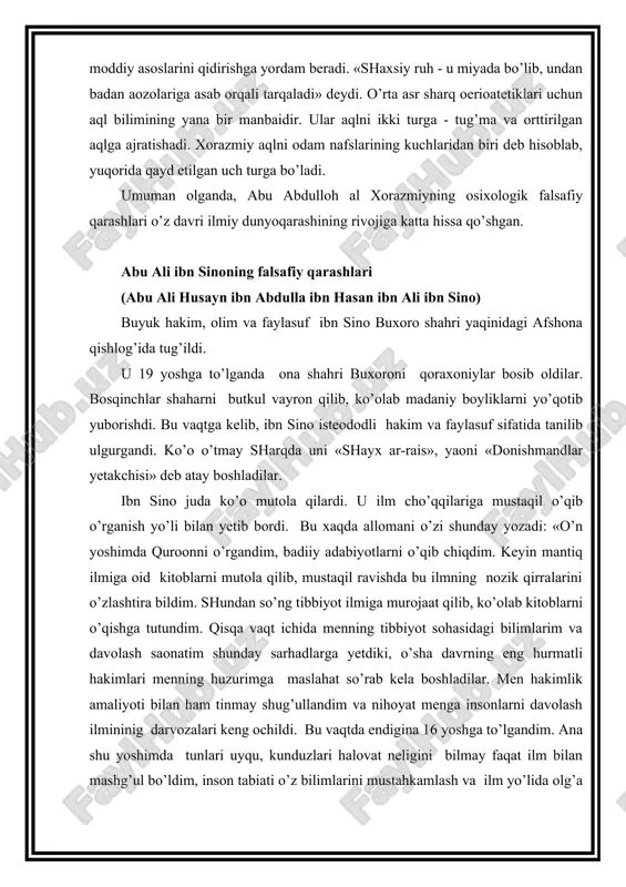 maza bilish, hid va teri sezgisi. bular insonning maolum organlari - teri, ko’z, og’iz, burun va quloq bilan uzviy bog’liq. ichki sezgilar - bu umumiy, chunonchi, tahlil etuvchi, ifodalovchi, eslab qoluvchi (xotira), tasavvur etuvchi sezgilardir. ibn sino miyani barcha sezgilardan boruvchi nervlar markazi, umuman inson nerv sistemasining markazi ekanligi haqidagi taolimotni olg’a surgan. inson tana va jondan tashkil to’adi, miya insonni boshqarib turuvchi markazdir. ruh - shamchiroqqa, bilim – ana shu shamchiroqdan taralayotgan yog’duga, allohning zakosi – moyga o’xshaydi. shamchiroq yonishdan to’xtamas ekan – sen tiriksan. agar u o’chsa – sen halok bo’lasan. aql tarozusida tortib ko’rilmagan har qanday bilim asossizdir. shu bois mantiq ilmini o’rganmoq juda muhim. chala bilim egasi bo’lishdan ko’ra, bilimsizlik afzalroqdir. ibn sinoning ilmiy osixologik falsafiy fikrlari noyob oltin xazina bo’lib hisoblanadi. abu rayhon beruniyning falsafiy qarashlari abu rayhon beruniyning (973-1043) fikricha inson hayvondan aql bilan farq qiladi. lekin insonning hayvondan tubdan farq qiladigan bu xususiyati …