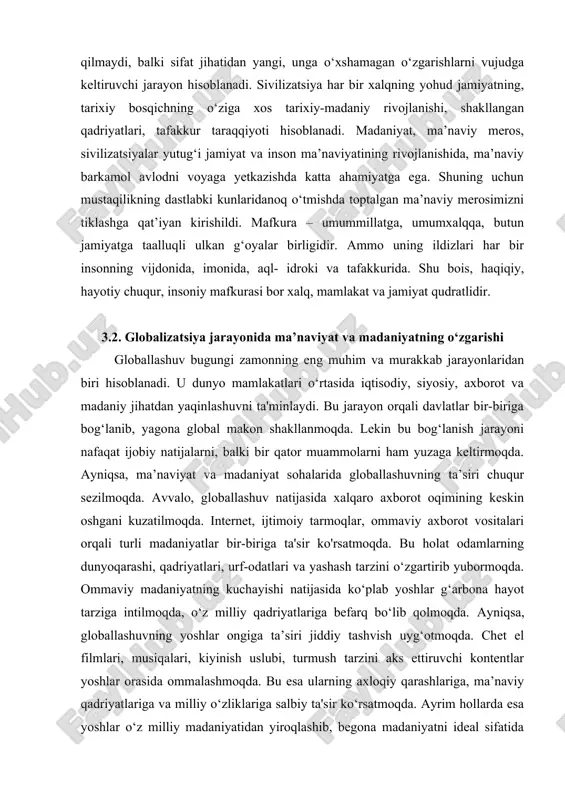 . bularning hammasi turon zaminida yashagan ajdodlarimizning biz avlodlarga qoldirgan ma’naviy, tarixiy merosidirkim, endi bu nodir ma’naviy merosimizni jiddiy o‘rganish, xalqimizga yetkazish davri keldi. madaniyat, ma’naviy va madaniy meros, ma’naviyat rivoji insoniyat sivilizatsiyasi bilan bog‘lanib ketadi. ammo ularni bir-biri bilan aralashtirib yuborish ham to‘g‘ri bo‘lmaydi. sivilizatsiyaning o‘zi insoniyatning madaniyati va ma’naviyati taraqqiyoti bosqichlarida ro‘y beruvchi sifat jihatidan yangi bosqichi bo‘lib, kishilik jamiyati tarixida chuqur iz qoldiradi. sivilizatsiya – ma’lum bir tarixiy bosqichda insoniyatning madaniyat taraqqiyotida yaratgan, erishgan, qo‘lga kiritgan sifat jihatdan yangi, yuqori yutuqlari majmui. sivilizatsiyaning madaniyatdan farqi shundaki, u o‘ziga xos bo‘lgan, o‘zgalardan tubdan farq qiladigan, ammo o‘z davri taraqqiyotida takrorlanmas iz qoldiradigan fan, madaniyat, texnika, ijtimoiy ong, ma’naviyat va boshqa sohalardagi yuqori ko‘rsatkich sanaladi. uning xarakterli tomoni shundaki, u o‘zidan oldingisini qabul qilmaydi, balki sifat jihatidan yangi, unga o‘xshamagan o‘zgarishlarni vujudga keltiruvchi jarayon hisoblanadi. sivilizatsiya har bir xalqning yohud jamiyatning, tarixiy bosqichning o‘ziga xos tarixiy-madaniy rivojlanishi, shakllangan qadriyatlari, …