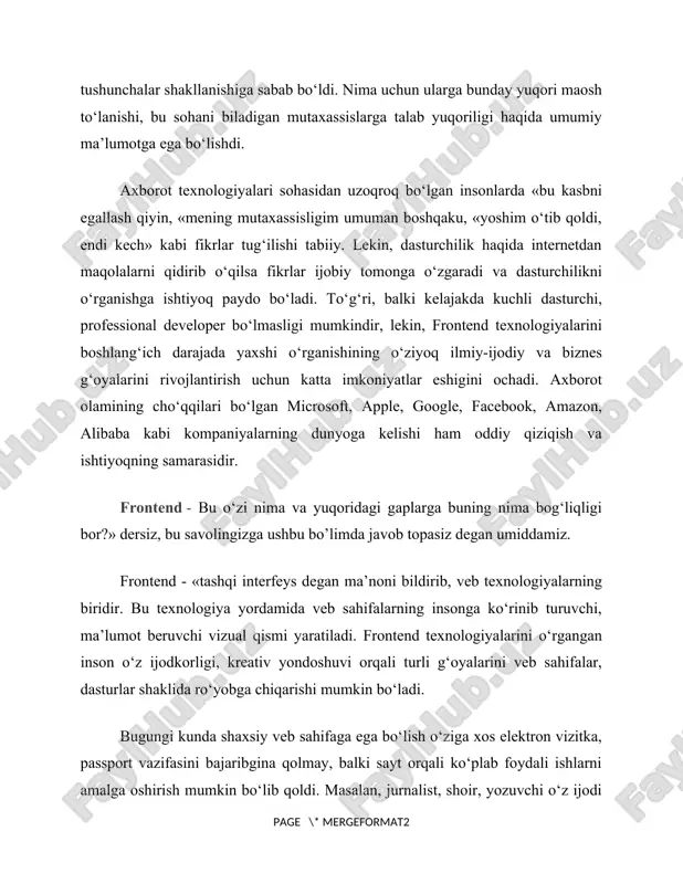 va texnologiyalarni o‘z ichiga oladi. uning asoslari html, css va javascriptdir. vaqt davomida saytlarning ko‘rinishi va ishlashiga bo‘lgan sifat talabi o‘sishi tufayli shu texnologiyalar asosida bir qancha freymvork va kutubxonalar tuzib chiqilgan. ulardan ko‘zlangan asosiy maqsadlardan biri sayt tuzishga ketadigan vaqtni qisqartirishdir. css asosida less, less oldindan ishlov beruvchi (preprotsessor), foydalanuvchi interfeysini tuzishda yordam beruvchi bootstrap, materialize, foundation, bulma va tailwind freymvorklari tuzilgan bo‘lsa, javascript asosida hozirgi kunda trendda bo‘lgan angular, vue freymvorklari, jquery va react kutubxonalari tuzib chiqilgan. malakali frontend dasturchilarga dunyoning ko‘plab davlatlarida talab bor. ularning bilimi va tajribasiga qarab turlicha ish haqi to‘lanadi. bugungi kunda o‘zbekistonda malakali frontend dasturchilar oyiga o‘rtacha 300$ dan 1000$ gacha o‘rtacha daromad topishlari mumkin. quyida frontend dasturlash sohasiga kiruvchi til va texnologiyalar haqida batafsil ma’lumot berib o‘tamiz. html va css html va css veb sahifalar asosini tashkil qiladi. html saytda aynan nimalar joylashishi kerakligiga mas’ul bo‘lsa (matn, rasm, video), cssda ularning qaysi …