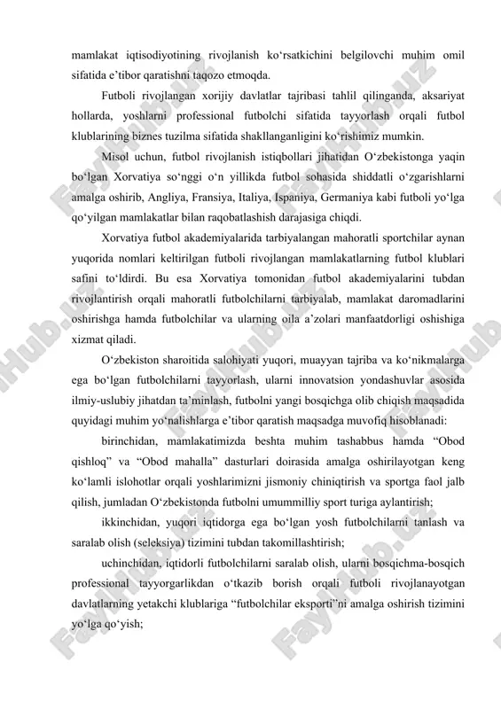 siya) tizimini tubdan takomillashtirish; uchinchidan, iqtidorli futbolchilarni saralab olish, ularni bosqichma-bosqich professional tayyorgarlikdan o‘tkazib borish orqali futboli rivojlanayotgan davlatlarning yetakchi klublariga “futbolchilar eksporti”ni amalga oshirish tizimini yo‘lga qo‘yish; to‘rtinchidan, ayollar futboli, futzal (mini-futbol) va sohil futbolini ommaviylashtirish va rivojlantirish; beshinchidan, futbol sohasiga xususiy investitsiyalarni keng jalb etish va ularni rag‘batlantirish; oltinchidan, futbol bo‘yicha hakamlik faoliyatida erishgan muvaffaqiyatli tajribani ommalashtirish, uni yangi pog‘onaga ko‘tarish orqali futbol sohasida o‘zbekiston trenerlik va hakamlik maktabini takomillashtirish; yettinchidan, salohiyati yuqori futbolchilarni professional darajada tayyorlash, ularni xorijiy davlatlarning nufuzli futbol klublarida professional faoliyat olib borishini ta’minlash, shuningdek, futbolchilarning huquq va manfaatlarini himoya qilish maqsadida “futbol bo‘yicha agentlar” (vositachilar) professional faoliyatini yo‘lga qo‘yish; sakkizinchidan, respublikaning har bir hududida faoliyat olib borayotgan futbol klublarini osiyo futbol konfederatsiyasi talablari asosida faoliyat yuritishini ta’minlash, moliyalashtirish bo‘yicha samaradorlikka erishish maqsadida futbol sohasida monetizatsiya tamoyillarini yo‘lga qo‘yish; to‘qqizinchidan, professional futbol klublarining aksariyati davlat ulushi mavjud bo‘lgan yirik korxona va tashkilotlar tomonidan moliyalashtirilishini …