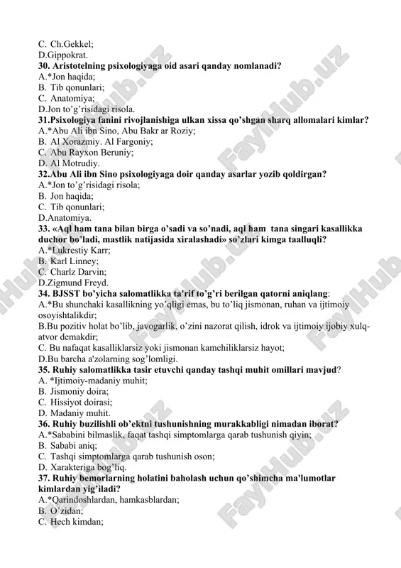 g yo’qligi emas, bu to’liq jismonan, ruhan va ijtimoiy osoyishtalikdir; b.bu pozitiv holat bo’lib, javogarlik, o’zini nazorat qilish, idrok va ijtimoiy ijobiy xulq-atvor demakdir; c. bu nafaqat kasalliklarsiz yoki jismonan kamchiliklarsiz hayot; d.bu barcha a'zolarning sog’lomligi. 35. ruhiy salomatlikka tasir etuvchi qanday tashqi muhit omillari mavjud? a. *ijtimoiy-madaniy muhit; b. jismoniy doira; c. hissiyot doirasi; d. madaniy muhit. 36. ruhiy buzilishli ob’ektni tushunishning murakkabligi nimadan iborat? a.*sababini bilmaslik, faqat tashqi simptomlarga qarab tushunish qiyin; b. sababi aniq; c. tashqi simptomlarga qarab tushunish oson; d. xarakteriga bog’liq. 37. ruhiy bemorlarning holatini baholash uchun qo’shimcha ma'lumotlar kimlardan yig’iladi? a.*qarindoshlardan, hamkasblardan; b. o’zidan; c. hech kimdan; d. qo’shimcha ma'lumotlar kerak emas. 38. ruhiy kasalliklarning sababi nimada? a.*nasli omil va stress, travma; b. o’tkir va surunkali kasalliklar; c. nasli omil ; d. surunkali kasalliklar. 39. tibbiy etika nima? a.*tibbiyot xodimlarining to’g’ri muomala-munosabati; b. bemorlarning kasalxonadagi munosabati; c. tibbiyotdagi yangi davolash usullari; d.yangi tibbiy uskunalar …
