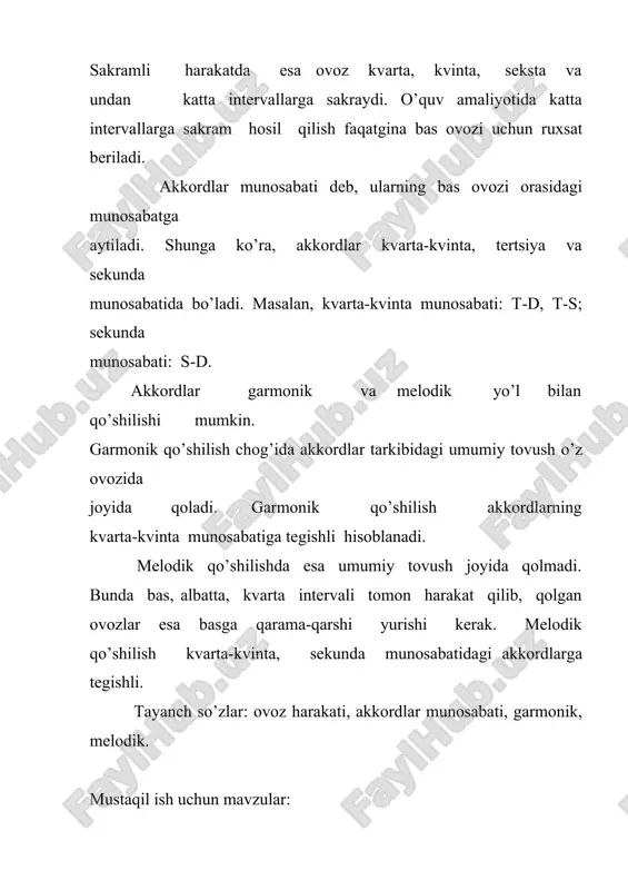 'yicha melodik qo'shing. tonika va subdom inanta uchtovushliklarining melodik qo'shilishi eslatma: plagal davralarda major tonika uchtovushligining tersiyasi yuqori ovozda joylashsa, subdominantaga yyetakchi tovush hisoblanadi va yarim ton yuqoriga ko'tarilish harakatini talab etadi. bunday hollarda akkordlar garmonik qo'shilishlari zarur. 5-mashq. f-dur, h-moll, sis-moll tonalliklarida tonikani subdominanta bilan majorda to'rtta va minorda oltita holat bo'yicha qo'shing: 6-mashq. d-moll, c-dur, b-moll tonalliklarida subdominantani tonika bilan oltita holat bo'yicha melodik qoshing: 7-mashq. quyidagi davralarni melodik qo'shing: 1) t3-d keng joylashuvda (g-dur, dis-moll); 2) s5-d zich joylashuvda (h-moll, ges-dur); 3) t1-s zich joylashuvda (e-moll, h-dur); 4) s1-t keng joylashuvda (d-moll, e-dur); 5) s3-d keng joylashuvda (g-moll, as-dur); 6) d5-t keng joylashuvda (d-dur, b-moll). 8-mashq. c-dur, g-moll, d-dur, f-moll, h-dur, cis-moll tonalliklarida t-s-d -t garmonik ketm a-ketligini yozmg va chaling. boshlang'ich akkordni turli melodik holatlarda oling: tahlil qilish va yoddan chalish uchun misol namunalari eslatma: dominantadagi yetakchi tovush o'rta ovozlarning birontasida joylashsagina (tenor yoki altda) xotimadagi …