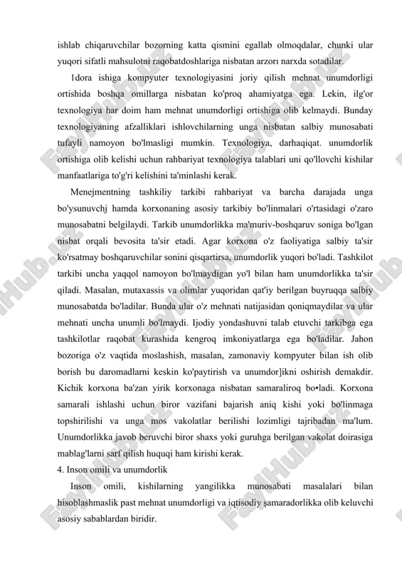 or]ikni oshirish demakdir. kichik korxona ba'zan yirik korxonaga nisbatan samaraliroq bo•ladi. korxona samarali ishlashi uchun biror vazifani bajarish aniq kishi yoki bo'linmaga topshirilishi va unga mos vakolatlar berilishi lozimligi tajribadan ma'lum. unumdorlikka javob beruvchi biror shaxs yoki guruhga berilgan vakolat doirasiga mablag'larni sarf qilish huquqi ham kirishi kerak. 4. inson omili va unumdorlik inson omili, kishilarning yangilikka munosabati masalalari bilan hisoblashmaslik past mehnat unumdorligi va iqtisodiy şamaradorlikka olib keluvchi asosiy sabablardan biridir. menejment ishi yaxshi yo'lga qo'yilgan korxonalarda inson omilini hisobga olish, kishilar manfaatiga e'tibor berish (ishdan bo'shatish bilan qo'rqitishni bartaraf etish, xodimlarni qaror qabul qilishga jalb etish, xizmatda ko'tarilish dasturi bo'lishi, har bir ishlovchi farovonligini ta'minlashga intilish) xosdir. zamonaviy ishchi o'zidan ilgarigilarga nisbatan ko'proq bilimga ega, u korxona faoliyatida faol qatnashishga intiladi. bunday ishchiga avtoritar rahbarlik qilish şamara bermaydi. mehnatga jalb etishning an'anaviy ornillari (ish haqi, yuqoriroq lavozim egallash) hozir ham unumdorlikka katta ta'sir etadi. unumdorlik barqaror o'sishini ta'minlash …