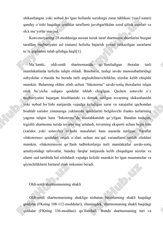 sh imkonini beradi. oldi-sotdi shartnomasining shakli oldi-sotdi shartnomasining shakliga nisbatan bitimlarning shakli haqidagi qoidalar (fkning 108-112-moddalari), shuningdek, shartnomaning shakli haqidagi qoidalar (fkning 336-moddasi) qo`l­laniladi. bunda shartnomaning turi va tovarning o`ziga xos xususiyatlari muhim ahamiyatga ega. oldi-sotdi shartnomasi shaklini belgilashda, birinchidan, fuqarolik muomalasining talablari, ikkinchidan esa, oldi-sotdi bitimlari qonuniyligining ustidan nazorat qilish zarurati, bunday munosabatlarda jamiyat manfaatlari yoxud ayrim shaxslar manfaati himoyasini ta`minlash zarurati bilan bog`liq holatlar belgilovchi omil bo`lib hisoblanadi. masalan, naqd pul hisobiga amalga oshiriladigan chakana savdoda taraflarga qulay­lik tug`dirish uchun oldi-sotdi shartnomasini maxsus rasmiylashtirish talab etilmaydi. naqd pul baravariga tuziladigan va tuzilish vaqtining o`zidayoq ijro etiladigan oldi-sotdi shartnomasi, umumiy qoida bo`yicha summasidan qat`i nazar, og`zaki shaklda tuzilishi mumkin. binobarin, savdo do`konlarida, bozorlarda tuziladigan oldi-sotdi shartnomalari tovarlarning xaridorlarga darxol topshirilgani va shu ondayoq haq to`langani sababli og`zaki rasmiylashtirilishi mumkin. agarda oldi-sotdi shartnomasini amalga oshirishda haq to`lash va sotilgan tovarni topshirish bir vaqtning o`zida, sotuvchi va xaridor tomonidan muqobil ijro …