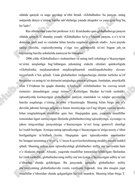 xalqlar qayotining barcha soqalariga o’zining ta’sirini o’tkazmoqda. shuning bilan birga uni o’z davrida jahonni larzaga solgan va butun insoniyatga xavf tug’dirgan «sovuq urush» bilan tenglashtirgan mualliflar qam bor. haqiqatdan qam, yuqorida mualliflar tomonidan ilgari surilayotgan fikrlarda globallashuvning iqtisodiyotga, siyosatga va jahon miqyosidagi jarayonlarga o’tkazayotgan ta’siri keng qamrovli ekanligi ko’rsatib berilgan. ayniqsa uning iqtisodiyotga o’tkazayotgan ta’siriga asosiy e’tibor berilganligini ta’kidlash lozim. haqiqatan qam iqtisodiyotdan manfaatdor bo’lmagan insonning o’zi yo’q. u inson h.ayot kechirishining moddiy asosini tashkil qiladi. shuning uchun qam iqtisodiyotdagi globallashuv milliy ma’naviyatda ham o’z ifodasini topadi. afsuski, yuqorida mualliflar tomonidan bildirilgan fikrlardan ko’rinib turibdiki, globallashuvning milliy ma’naviyatga o’tkazayotgan salbiy ta’siri e’tibordan chetda qoldirilgan. bu jarayonda iqtisodiy globallashuv milliy ma’naviyatning globallashuvida vosita vazifasini bajaradi. ana shu muqim jiqat mualliflar e’tiboridan chetda qolganligini ko’rish mumkin. shuning bilan birga t. fridmanning globallashuvning «sovuq urush» siyosati bilan tenglashtirilganligi zamirida ham katta ma’no bor. haqiqatdan ham bugun u butun insoniyat, ayniqsa uning oliy qadriyatlaridan …