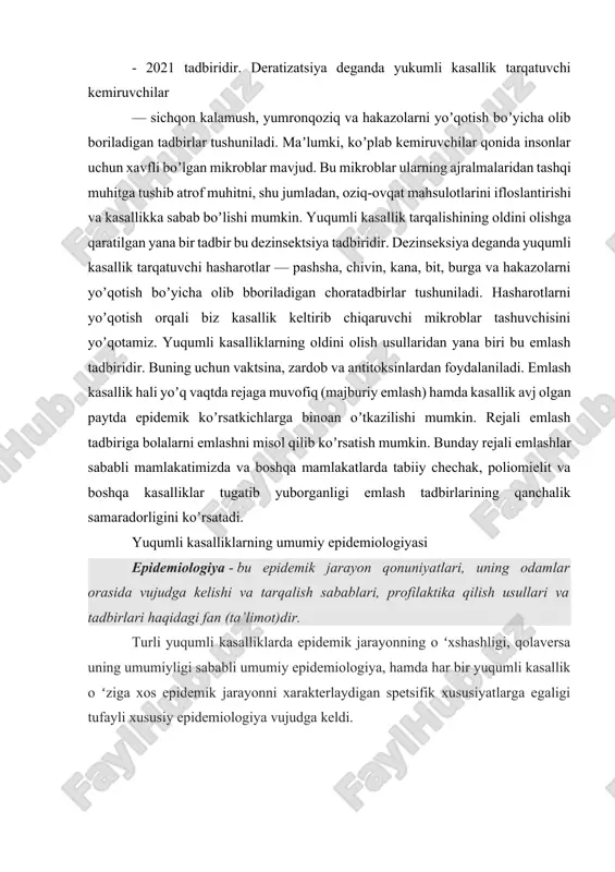 profilaktika qilish usullari va tadbirlari haqidagi fan (ta’limot)dir. turli yuqumli kasalliklarda epidemik jarayonning o ʻxshashligi, qolaversa uning umumiyligi sababli umumiy epidemiologiya, hamda har bir yuqumli kasallik o ʻziga xos epidemik jarayonni xarakterlaydigan spetsifik xususiyatlarga egaligi tufayli xususiy epidemiologiya vujudga keldi. epidemik jarayon yuqumli kasalliklar qoʻzgʻatuvchilarining kishilar jamoasi orasida tarqalishi epidemik jarayon deyiladi. epidemik jarayon quyidagi uchta zaruriy sharoit (harakatlantiruvchi kuchlar) mavjud bo`lgandagina vujudga keladi: 1. infeksiya manbai. 2. infeksiyaning yuqish mexanizmi. 3. aholining kasallikka moyilligi. koʻrsatilgan bu sharoitlardan birortasi boʻimasa, epidemik jarayon to ʻxtaydi. shuni ham aytish zarurki, bu sharoitlarning mavjudligigina epidemik jarayon rivojlanishi uchun yetarli emas. imkoniyat qulay sharoitlar boʻlgandagina reallikka aylanadi. odamning bunday hayotiy sharoitlariga tabiiy va ijtimoiy sharoitlar kiradi. epidemik jarayonning birlamchi elementi epidemik o ʻchoqdir. epidemik oʻchoq - bu infeksiya manbaining konkret holatda mazkur infeksiyaning atrofdagi kishilarga yuqishi mumkin boʻlgan ma’lum territoriyasi hisoblanadi. epidemik jarayonning quyidagi darajalari farqlanadi: 1. sporadik kasallanish - kasallanishning onda - sonda …