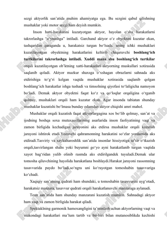 xaykaltaroshlik san’atida insonlar hissiyotiga ta’sir o‘tkazish orqali,tasvirlangan shahs yoki buyumni go‘yo ayni harakatlanib turgan vaqtida xayot bag‘ridan yulib olinib rasmda aks etdirilgandek tuyuladi.demak ular tomosha qiluvchining hayolida harakatlana boshlaydi.harakat jarayoni rassomning tasavvurida paydo bo‘ladi,so‘ngra uni ko‘rayotgan tomoshabin tasavvuriga ko‘chadi. xaqiqiy san’atning qudrati ham shundaki, u tomoshabin tasavvurini uyg‘otadi, harakatsiz manzara, tasavvur qudrati orqali harakatlanuvchi manzaraga aylanadi. teatr san’atida ham shunday manzarani kuzatish mumkin. sahnadagi aktyor ham vaqt va zamon birligida harakat qiladi. spektaklning garmonik hamoxangligini ta’minlash uchun aktyorlarning vaqt va makondagi harakatlari ma’lum tartib va bir-biri bilan mutanosiblikda kechishi zarur bo‘ladi. rejissorning asosiy vazifasi mana shu uyg‘unlashgan hamohanglikni ta’minlashdan iboratdir. ya’ni aktyorlarning sahnadagi vaqt va makonda kechadigan xatti-harakati orqali ma’lum badiiy g‘oyavilikni ta’minlash maqsadida ular faoliyatnini ijodiy tashkil etaolishlik talab qilinadi. mana shu o‘z aro mutanosiblik spektakl deb ataladi. rejissor ham aktyor kabi inson faoliyatini uning xarakatlarini kuzatuv orqali o‘rganishi, ko‘rganlarini xotirasida saqlay bilishi zarur. aktyor kabi rejissorni ham inson …