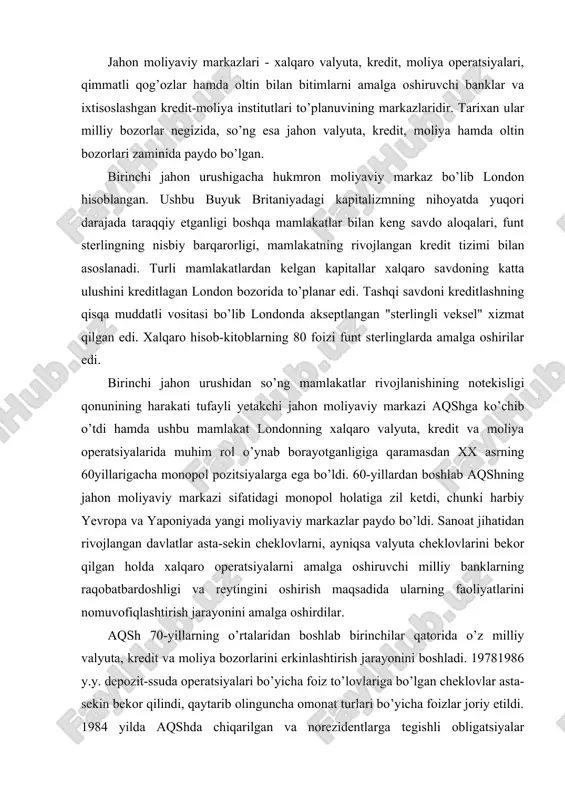 uvchi milliy banklarning raqobatbardoshligi va reytingini oshirish maqsadida ularning faoliyatlarini nomuvofiqlashtirish jarayonini amalga oshirdilar. aqsh 70-yillarning o’rtalaridan boshlab birinchilar qatorida o’z milliy valyuta, kredit va moliya bozorlarini erkinlashtirish jarayonini boshladi. 19781986 y.y. depozit-ssuda operatsiyalari bo’yicha foiz to’lovlariga bo’lgan cheklovlar asta-sekin bekor qilindi, qaytarib olinguncha omonat turlari bo’yicha foizlar joriy etildi. 1984 yilda aqshda chiqarilgan va norezidentlarga tegishli obligatsiyalar daromadlariga bo’lgan 30% soliq bekor qilindi. 1981 yilning oxiridan boshlab aqshda erkin bank hududi tashkil etildi va ushbu hududda xorijiy banklar amerika soliqlari hamda bank cheklovlaridan ozod etildi. amerika banklari faoliyatining erkinlashuvi, ularning bankrotlikka uchrashi va to’planuvi moliyaviy innovatsiyalar va sek'yuritizatsiya rivojiga turtki berdi. shu sababli tijorat va investitsiya banklari faoliyatining amaliyotda o’zaro ajratilishiga hamda banklarga bir nechta shtatlarda faoliyatni amalga oshirishga (glas-stigoll qonuni) bo’lgan taqiqlanishga amal qilinmaydi. yevropa ittifoqi mamlakatlari o’z moliyaviy markazlarini barpo etishga azaldan intilayotgan edilar. biroq valyuta, kredit va moliya bozorlarining integratsiyalashuvi sanoat, qishloq xo’jaligi hamda tashqi savdo …