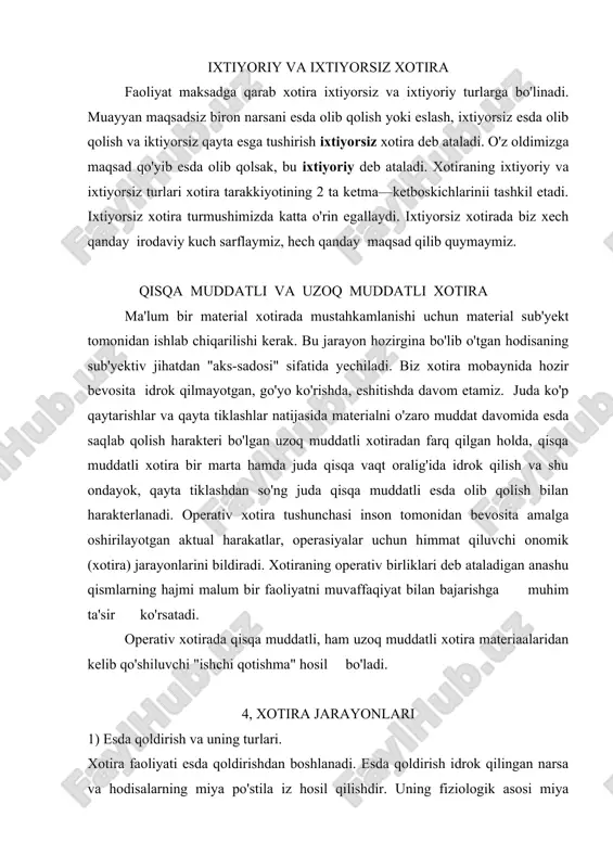 esda qoldirish va uning turlari. xotira faoliyati esda qoldirishdan boshlanadi. esda qoldirish idrok qilingan narsa va hodisalarning miya po'stila iz hosil qilishdir. uning fiziologik asosi miya po'stida muvaqqat nerv bog'lanishning vujudga kelishidir. esda qoldirish aktivligi ikkiga bo'linadi. a) ixtiyoriy esda koldirish b) iesgiyorsiz esda koldirish ixtiyorsiz esda qoldirishda oldindan maksad qo'yilmaydi, mavzu tanlanmaydi va iroda kuchi sarflanmaydi. o'zining go'zalligi, emosional ta'sirchanligi, hajmi-harakatchanligi, tezligi, shakli va boshka xossalari bilan farq qiladigan narsa va xodisalar ixtiyorsiz esda oladi. masalan: tasodifiy hodisalar, karnay-surnay ovozi ixtiyorsiz esda qoladi. ixtiyoriy esda qoldirishda oldindan maqsad quyib, mavzu belgilanadi. 1. maqsad qilib quyish, institutga kirish oldidagi maqsad. 2. o'quv materiallarini tushunib esda qoldirish. 3. esda qoldirishning rasional usullaridan foydalanish, esga tushirish yo'li bilan esda qoldirish. beixtiyor esda qoldirishda qizikish qayta rol o'ynaydi. bizning oldingi tajribamiz bilan bog'lik narsa va hodisalar beixtiyor oson qoladi. biz ba'zi bir faktlarni bilsak, ular orasida tushuncha bo'lsa, bu faktlarga tegishli bo'lgan hamma …
