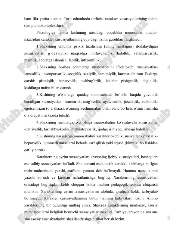 osabatlarni belgilab beruvchi xususiyatlar mavjud. tarbiya jarayonida ana ana shu asosiy xususiyatlarini shakllantirishga e`tibor berish lozim. xarakterning ijobiy xususiyatlari orasida axloqiy xususiyatlar, hamda irodaviy xususiyatlar muhim o`rin egallaydi. kishi xarakterining barcha xususiyatlari bir-biri bilan bog`langandir, shuning uchun ham xarakter muayyan darajada barqarorligi bilan ajralib turadi. o`z xarakterini o`zgartirish, salbiy xususiyatlardan xalos bo`lish va o`zida ijobiy xususiyatlarni tarbiyalash - murakkab vazifa bo`lsa ham, lekin amalga oshirib bo`ladigan vazifadir. buning uchun avvalo o`z ustida ishlashni, xarakterni tarbiyalash (agar lozim bo`lsa) qayta tarbiyalash ustida ishlashni qat`iy va keskin maqsad qilib quyish kerak. kishida xarakterning irodaviy xususiyatlarini tarkib toptirishning eng muhim shartlaridan biri mehnat hisoblanadi. xarakterning tarkib topishi xarakterning xususiyatlari qanday shakllanadi. aynan ikkita bir xil xarakterli ikki kishi uchramasligini qanday tushunish mumkin. ba`zi olimlar xarakterning shakllanishi, uning hamma xususiyatlari nasliy deb hisoblaydilar. buning ikkita sababi mavjud. birinchidan ko`pchilik chet ellik olimlar biologik omillarning rolini oshirib baholaydilar. ikkinchi tomondan ko`pchilik chet el psixologik nazariyalarida …