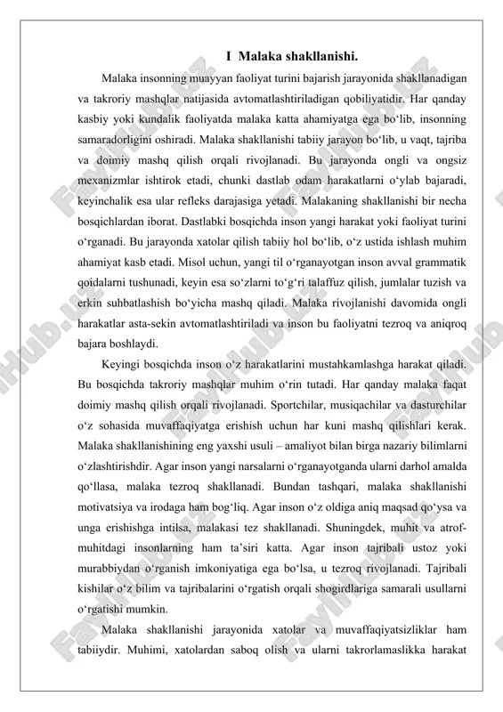 i va malakasini oshirishi lozim. shunday qilib, malaka shakllanishi vaqt, tajriba va mehnat talab qiladigan jarayondir. doimiy mashqlar, motivatsiya va to‘g‘ri yondashuv orqali inson o‘z malakasini rivojlantirib, yanada samarali va muvaffaqiyatli bo‘lishi mumkin. malaka – insonning muayyan faoliyat turini bajarishda orttiradigan qobiliyati bo‘lib, u doimiy mashqlar natijasida rivojlanadi. har qanday kasbiy, ilmiy yoki ijodiy faoliyatda malaka katta ahamiyatga ega. malaka shakllanishi uchun insonning qiziqishi, mehnatsevarligi va mashq qilishga bo‘lgan yondashuvi muhim sanaladi. malaka asta-sekinlik bilan rivojlanib, inson uchun odatiy va oson bajariladigan harakatga aylanadi. malakaning shakllanish jarayoni bir necha bosqichlardan iborat. birinchi bosqichda inson yangi bilim yoki harakatni o‘rganishga harakat qiladi. masalan, avtomobil boshqarishni o‘rganayotgan inson dastlab gaz, tormoz va rulni qanday ishlatishni tushunishga harakat qiladi. ushbu bosqichda insonning harakatlari sust, ishonchsiz va ehtiyotkor bo‘ladi. shuningdek, bu bosqichda xatolar ko‘p uchraydi, lekin ular inson tajribasini oshirishga yordam beradi. ikkinchi bosqichda inson o‘rganayotgan malakasini mustahkamlash uchun ko‘proq mashq qiladi. ushbu bosqichda …